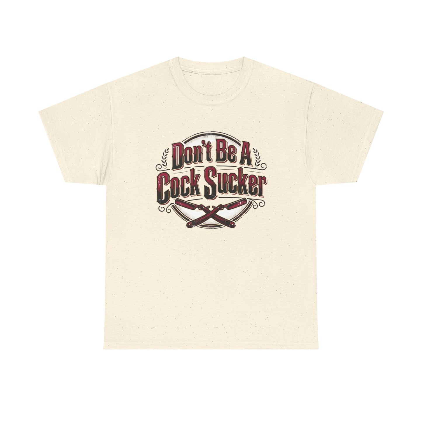 T-Shirt — "Don't Be A Cock Sucker" Graphic Tee Printify