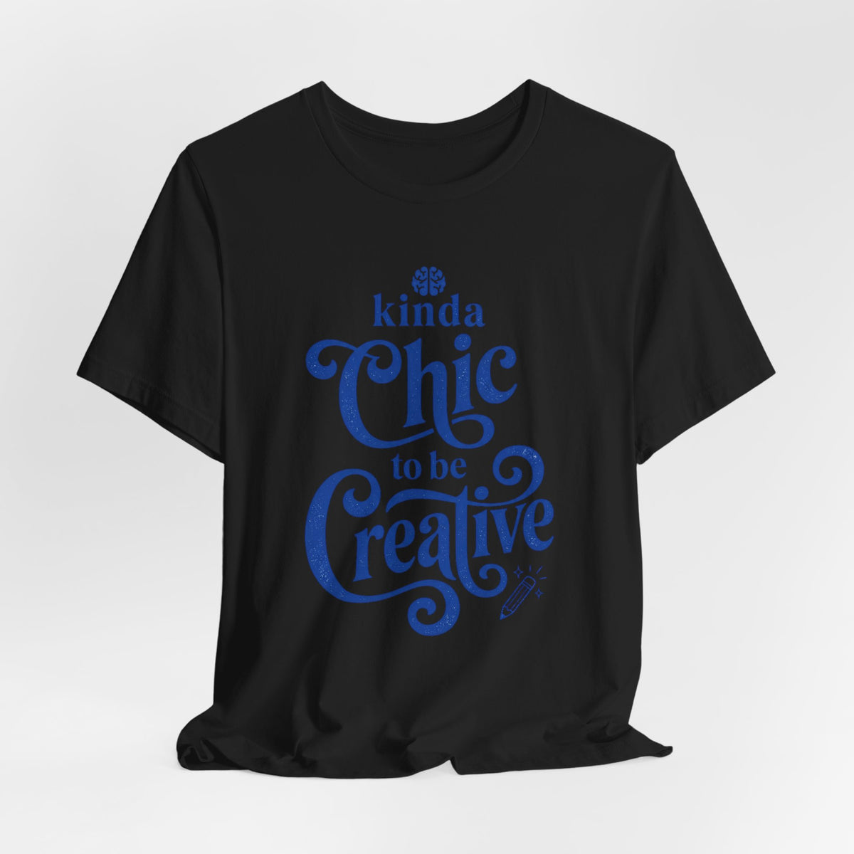 Kinda Chic to Be Creative Tee | Typographic Script Design