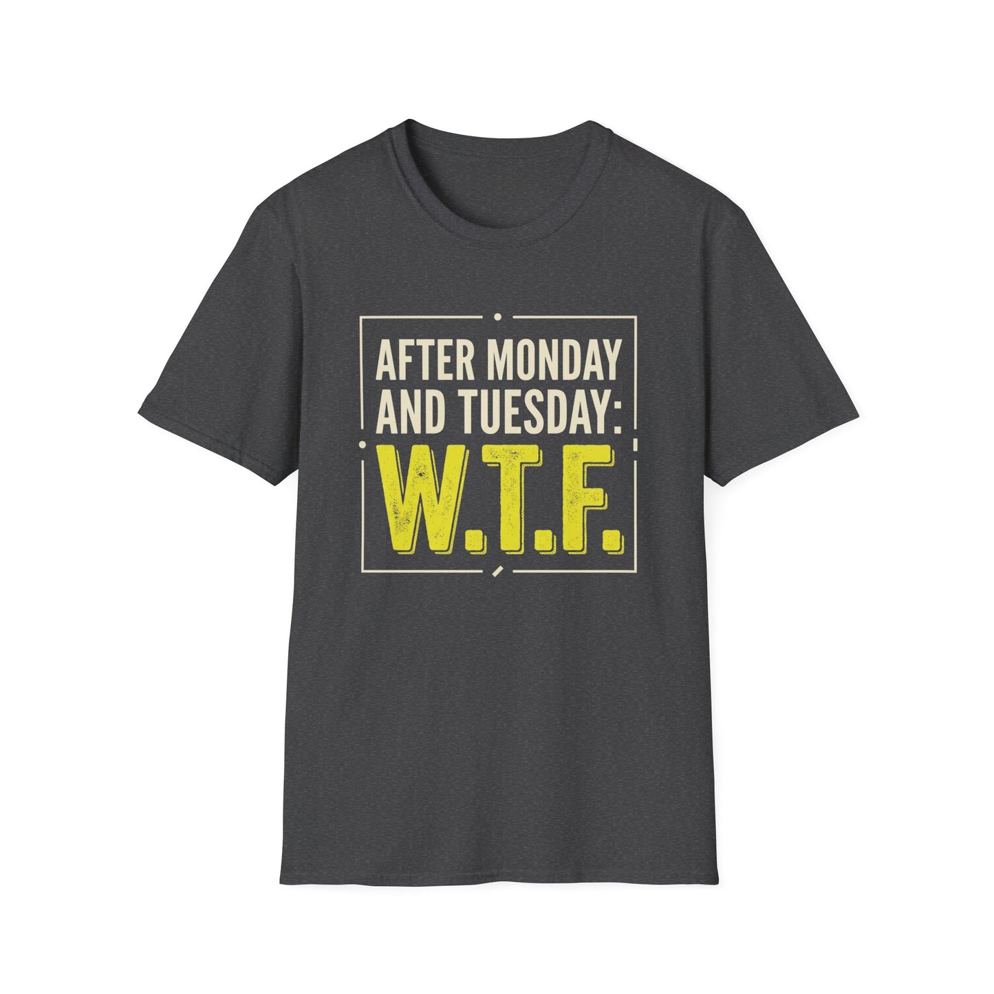W.T.F. Funny Graphic T‑Shirt — "After Monday and Tuesday: W.T.F." Novelty Tee for Weekend Lovers