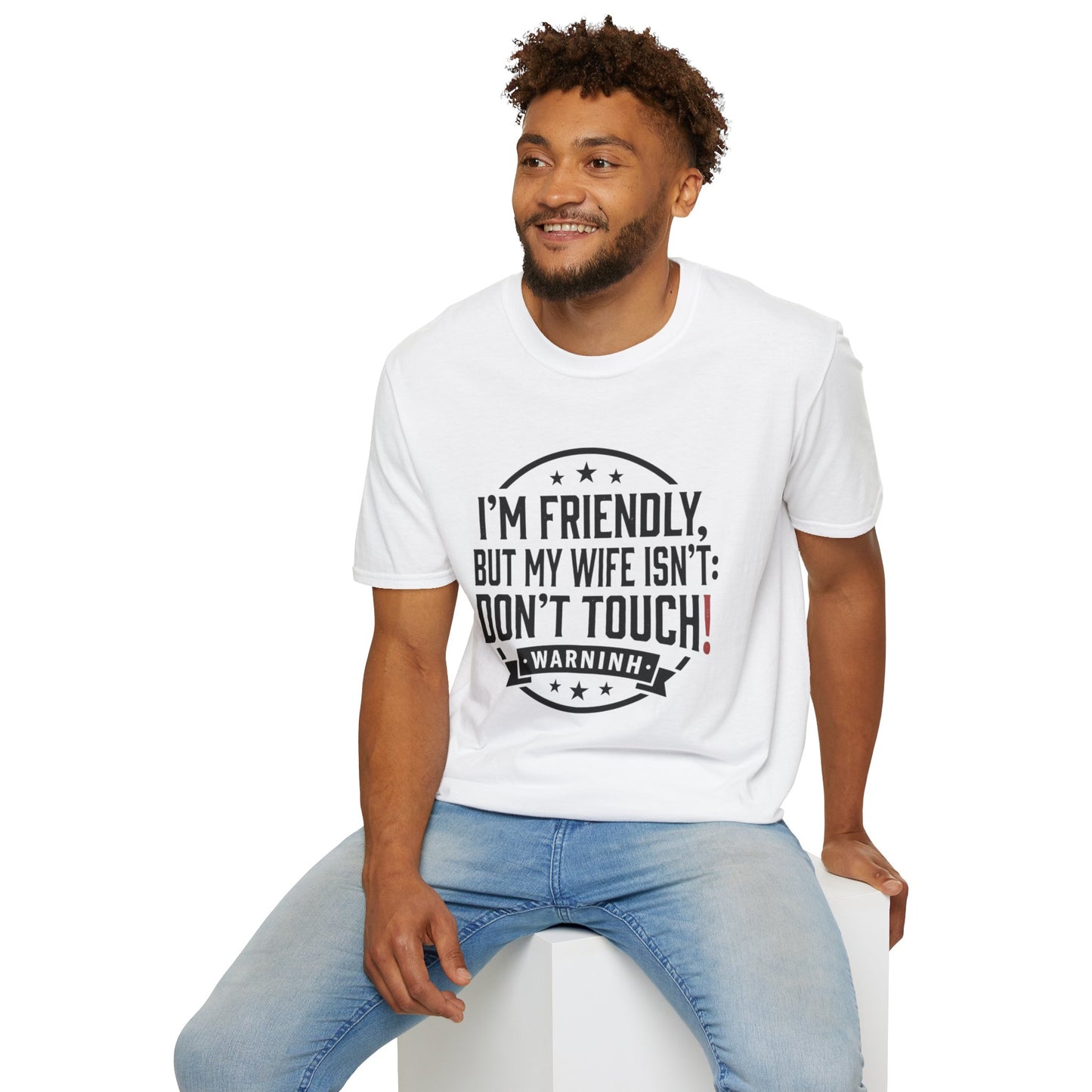 I'm Friendly But My Wife Isn't T-Shirt – Funny Couples Protection Tee