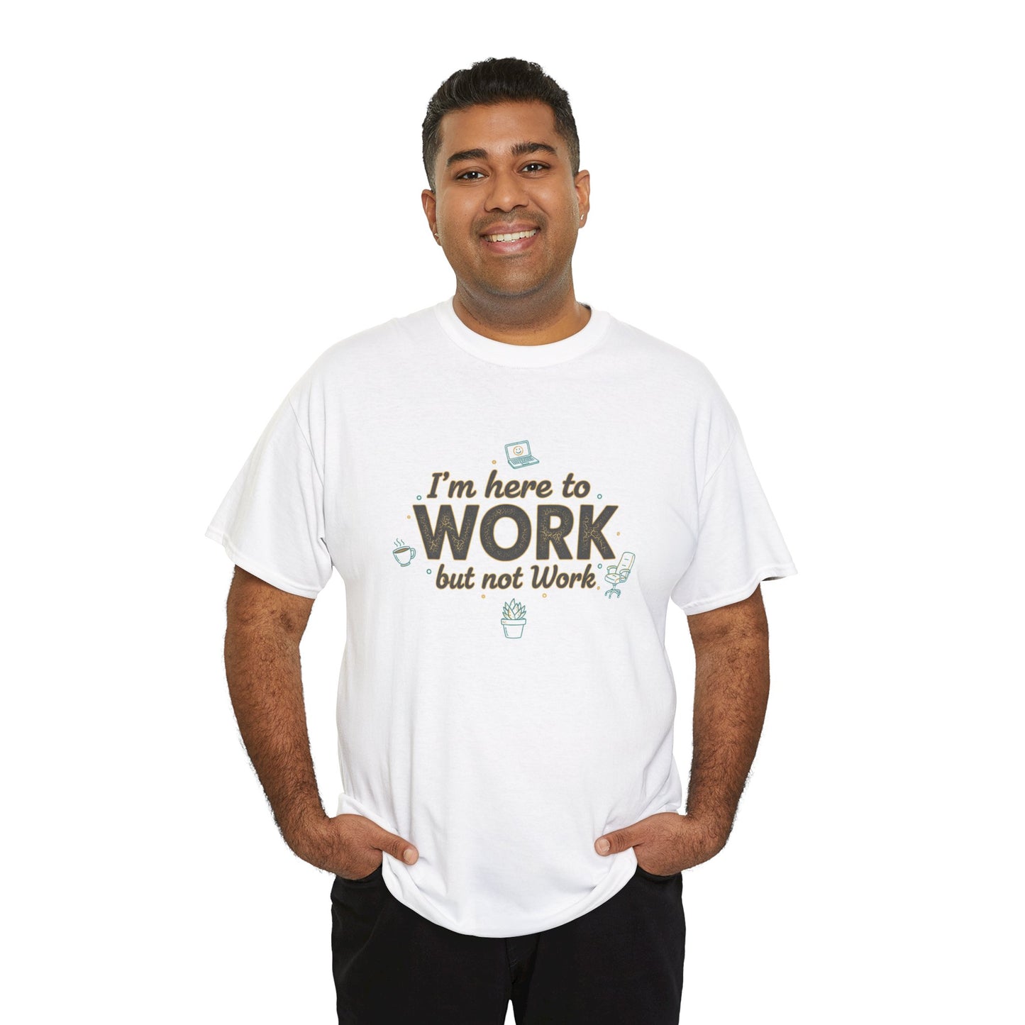 Work From Home Tee — "I'm Here to Work but not Work" Casual Remote Job T‑Shirt