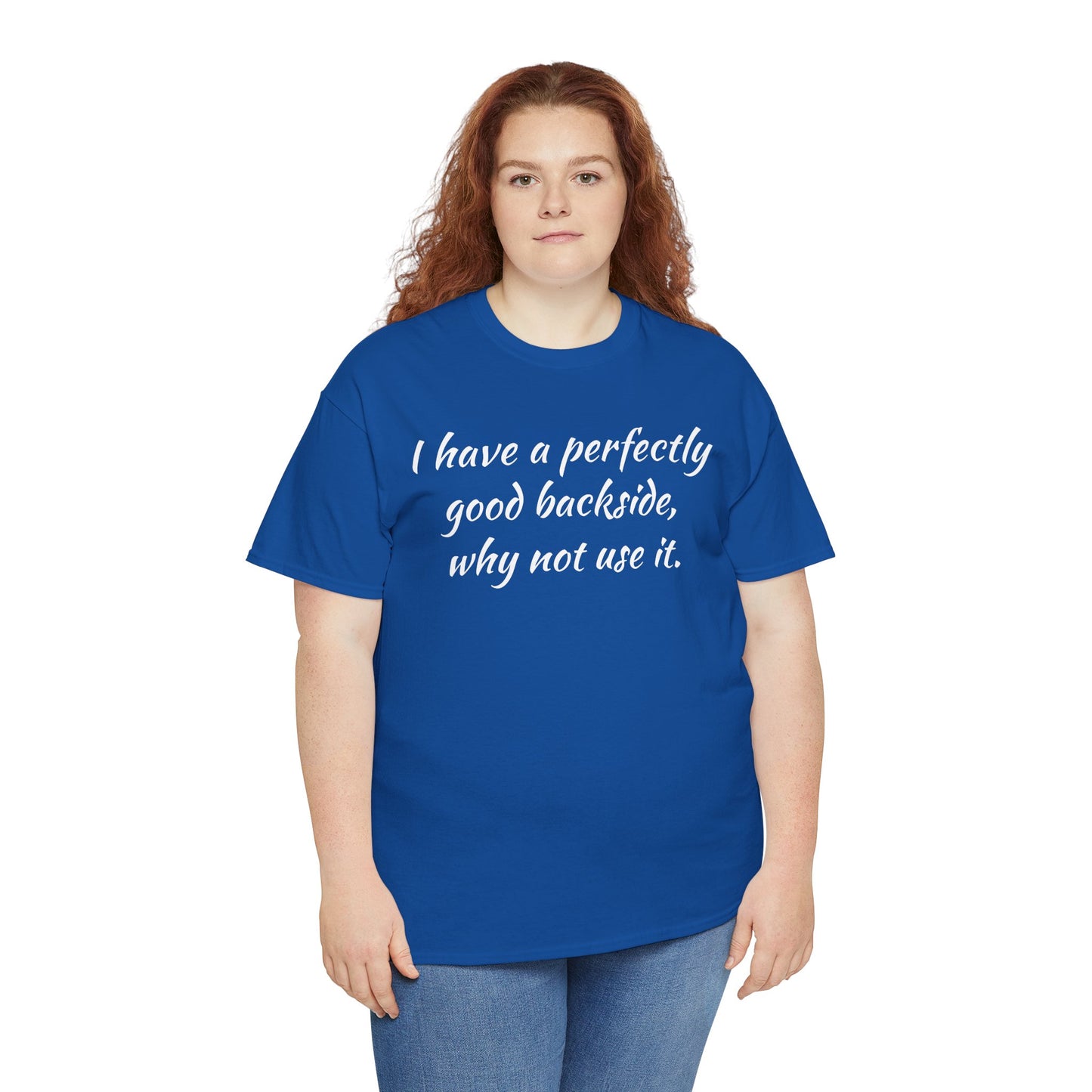You have a Perfectly Good Backside