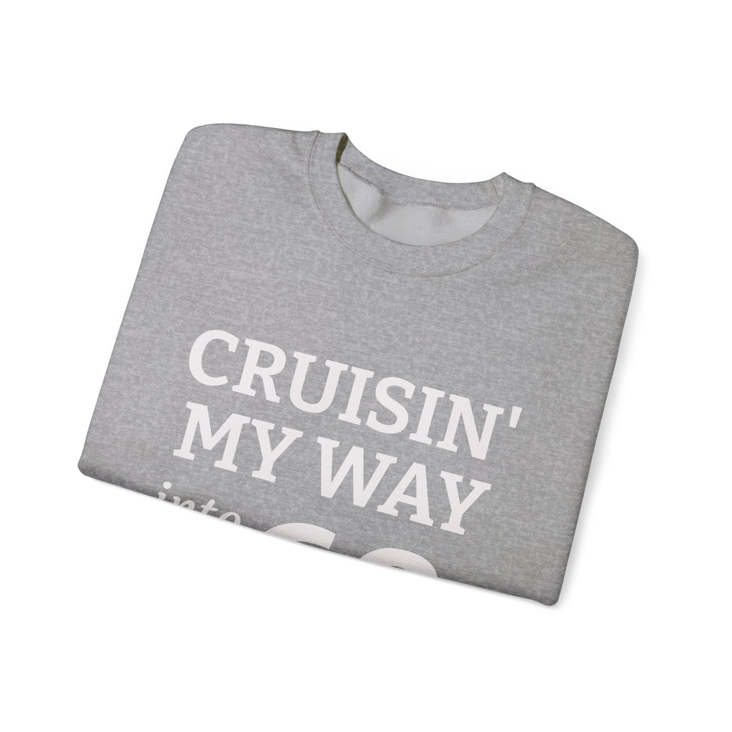 Cruisin' My Way into 60 Sweatshirt