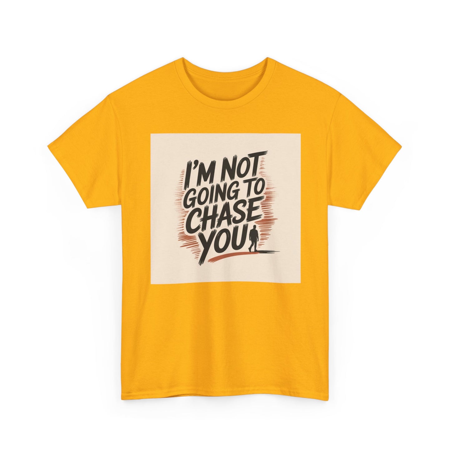I’m Not Going To Chase You Tee — Retro Graphic Statement T-Shirt