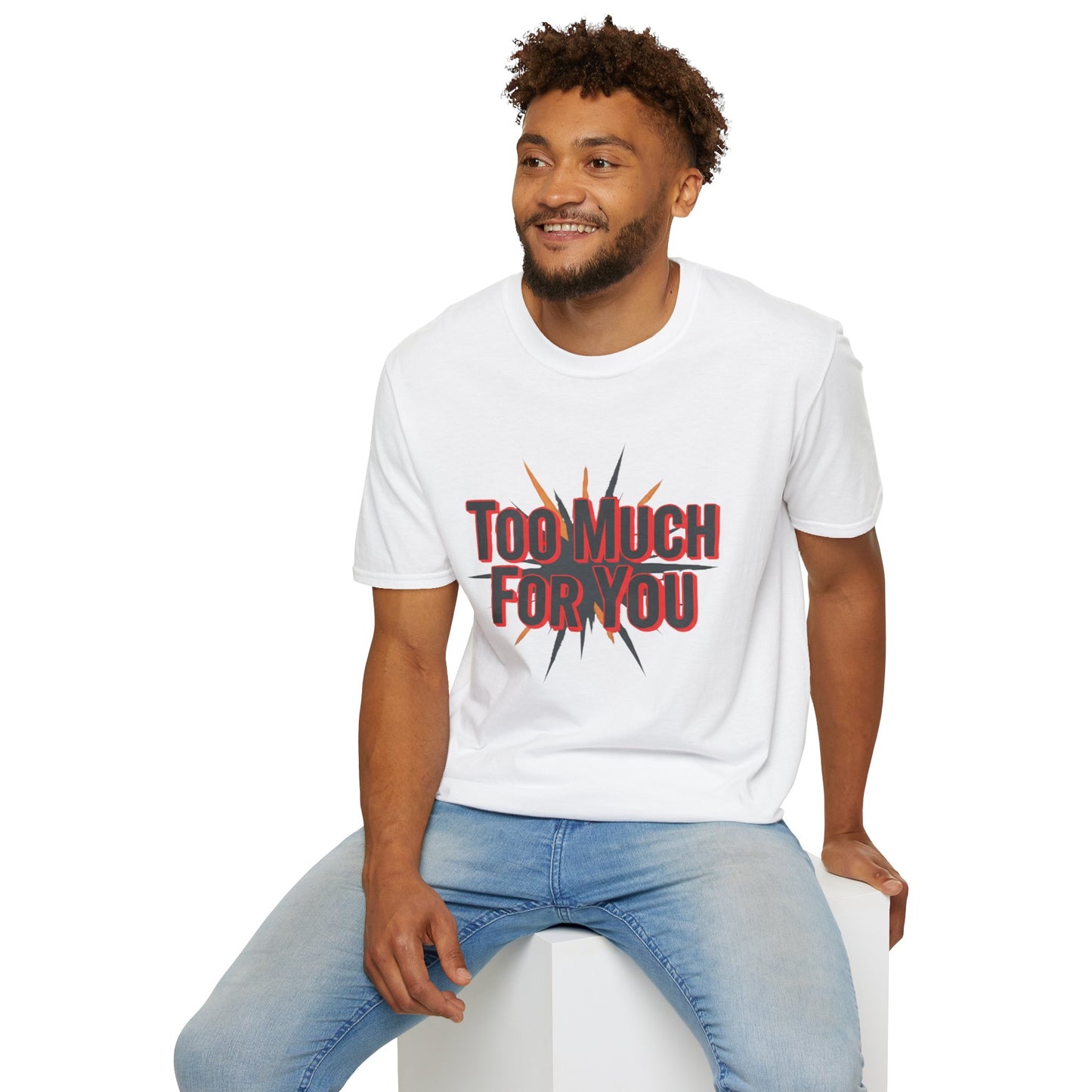 Too Much For You T-Shirt — Bold Retro Graphic Tee Printify
