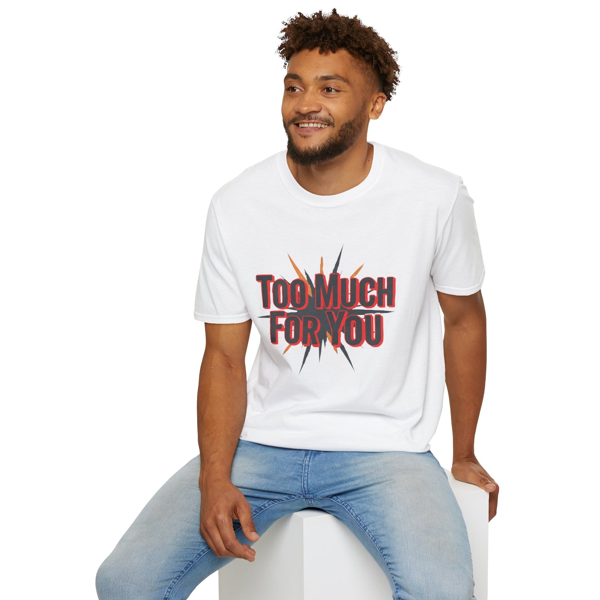 Too Much For You T-Shirt — Bold Retro Graphic Tee Printify