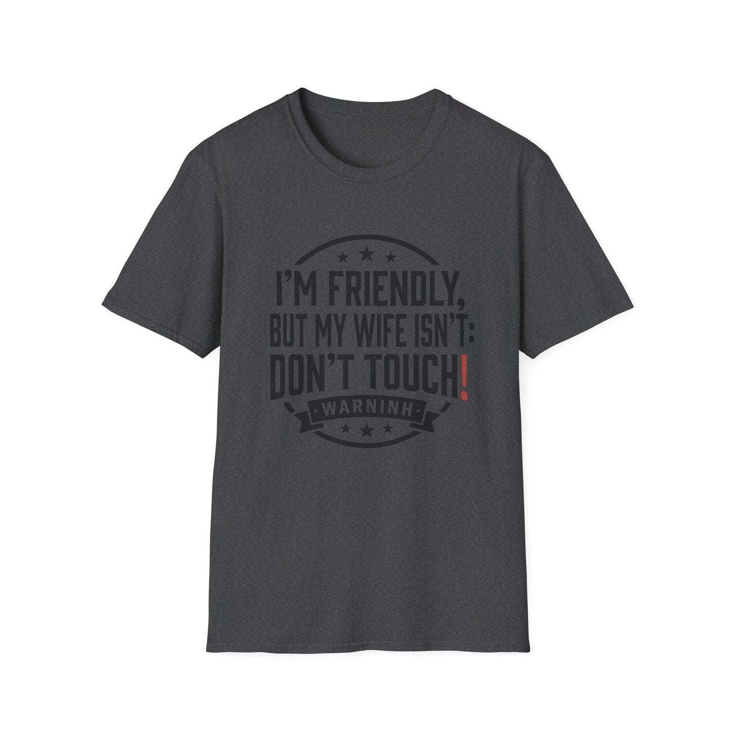 I'm Friendly But My Wife Isn't T-Shirt – Funny Couples Protection Tee