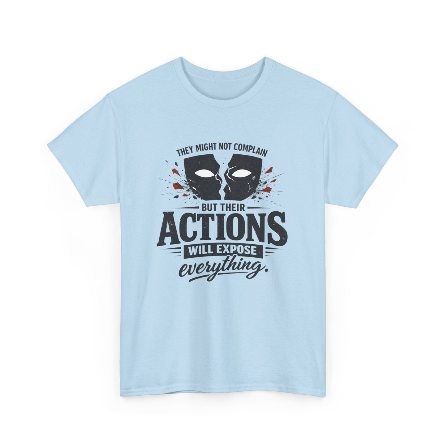 T-Shirt — "Their Actions Will Expose Everything" Motivational Graphic Tee Printify