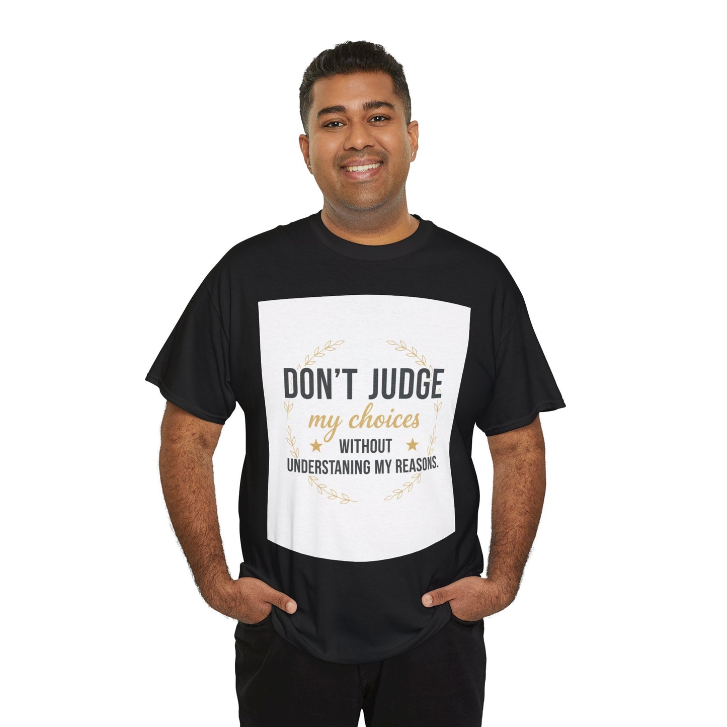 Don’t Judge My Choices T-Shirt – “Don’t Judge My Choices Without Understanding My Reasons” Graphic Tee
