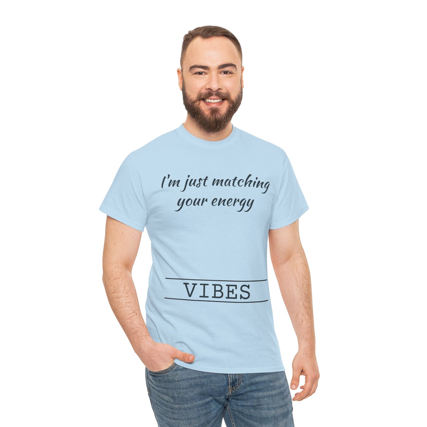 I'm Just Matching Your Energy