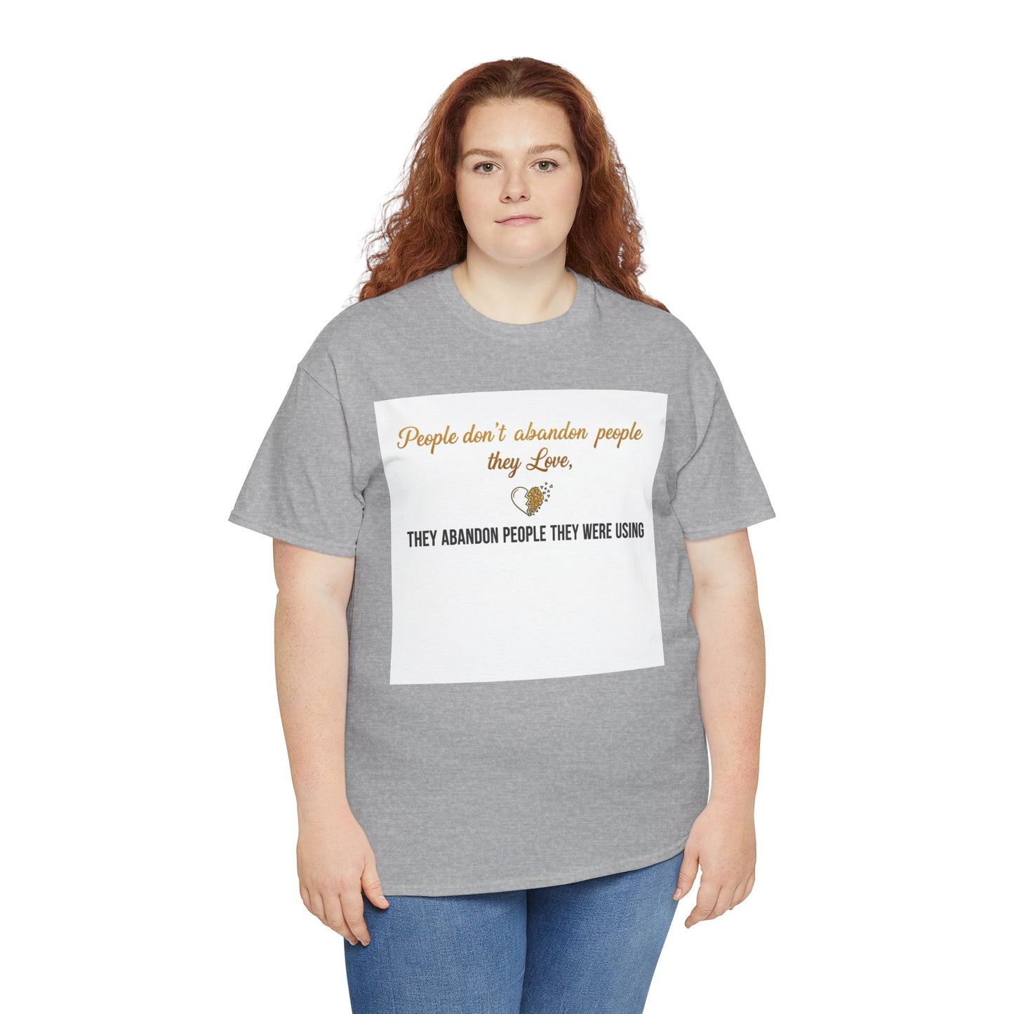 T-Shirt — "People don’t abandon people they love, they abandon people they were using" Inspirational Quote Tee
