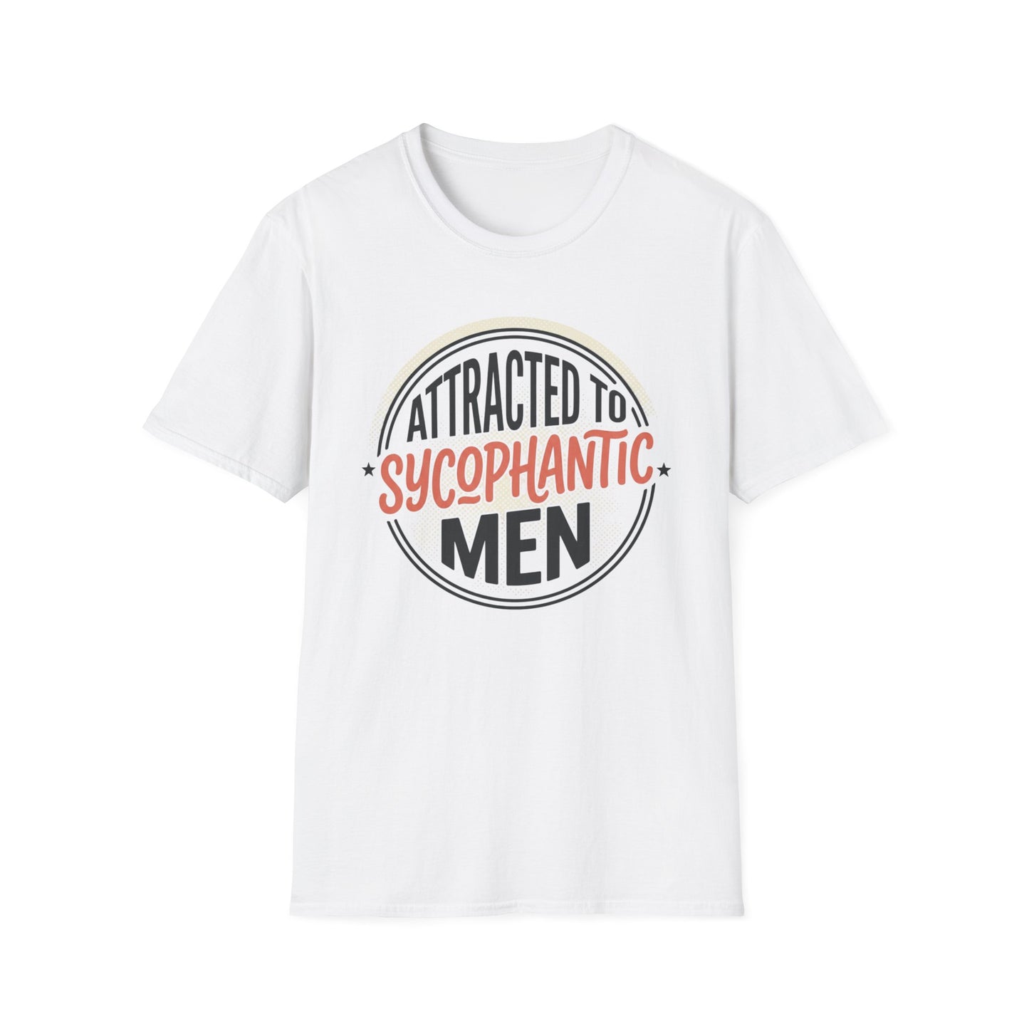"Attracted to Sycophantic Men" Funny Graphic Tee