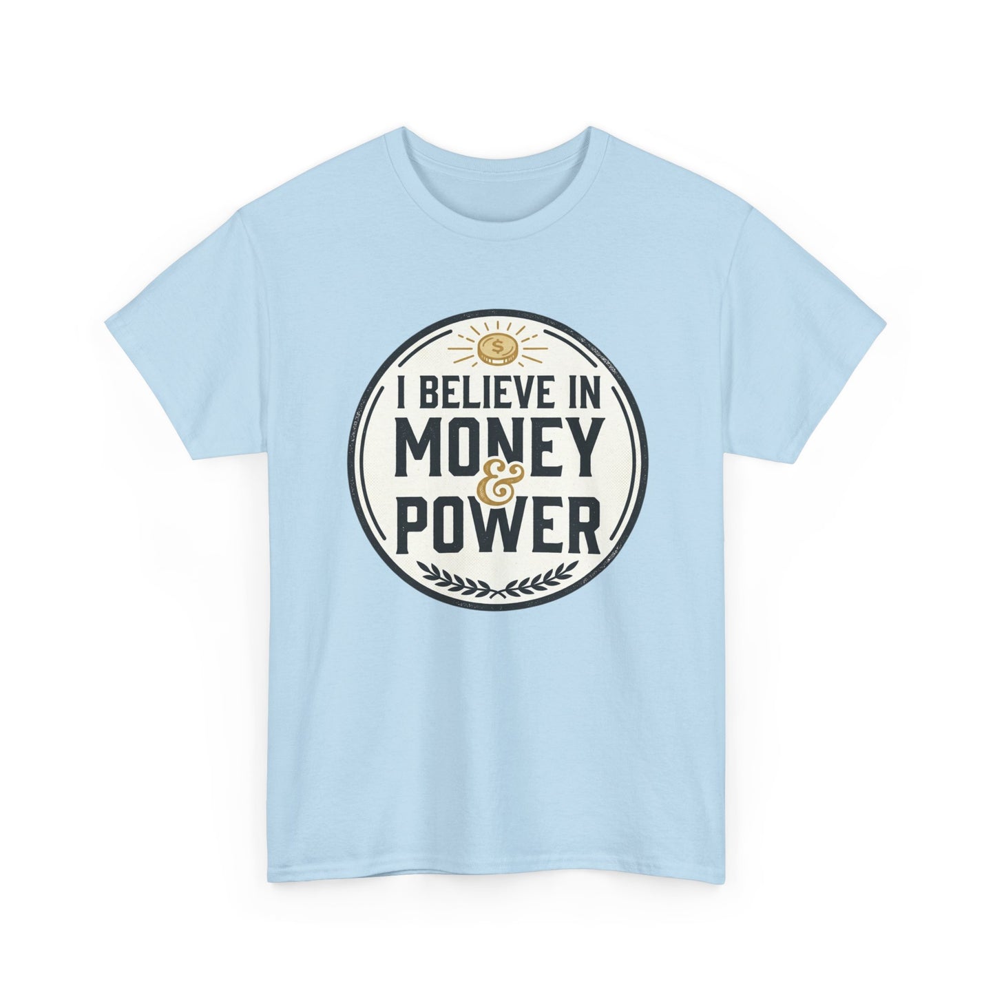I Believe in Money & Power T-Shirt — Motivational Retro Graphic Tee
