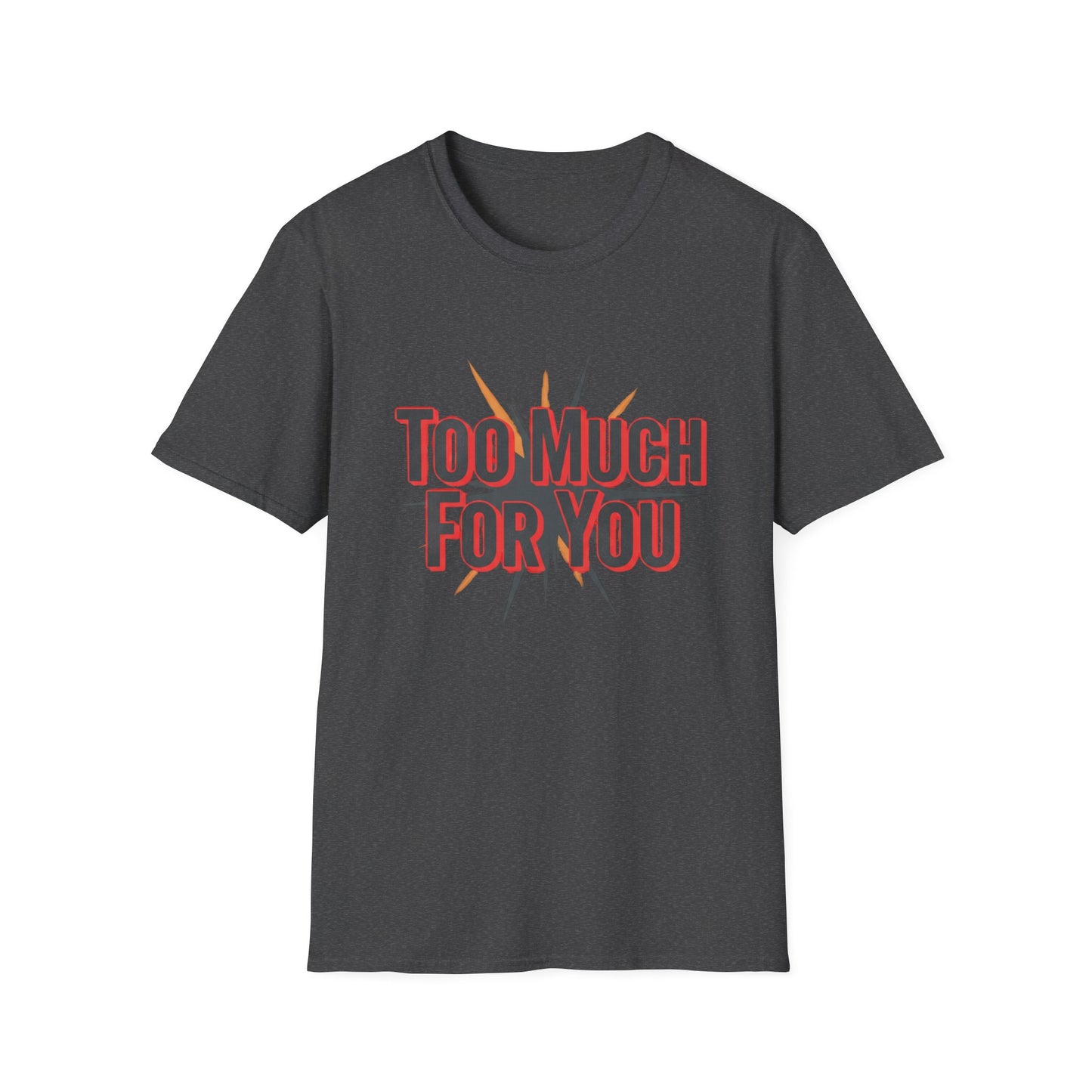 Too Much For You T-Shirt — Bold Retro Graphic Tee Printify
