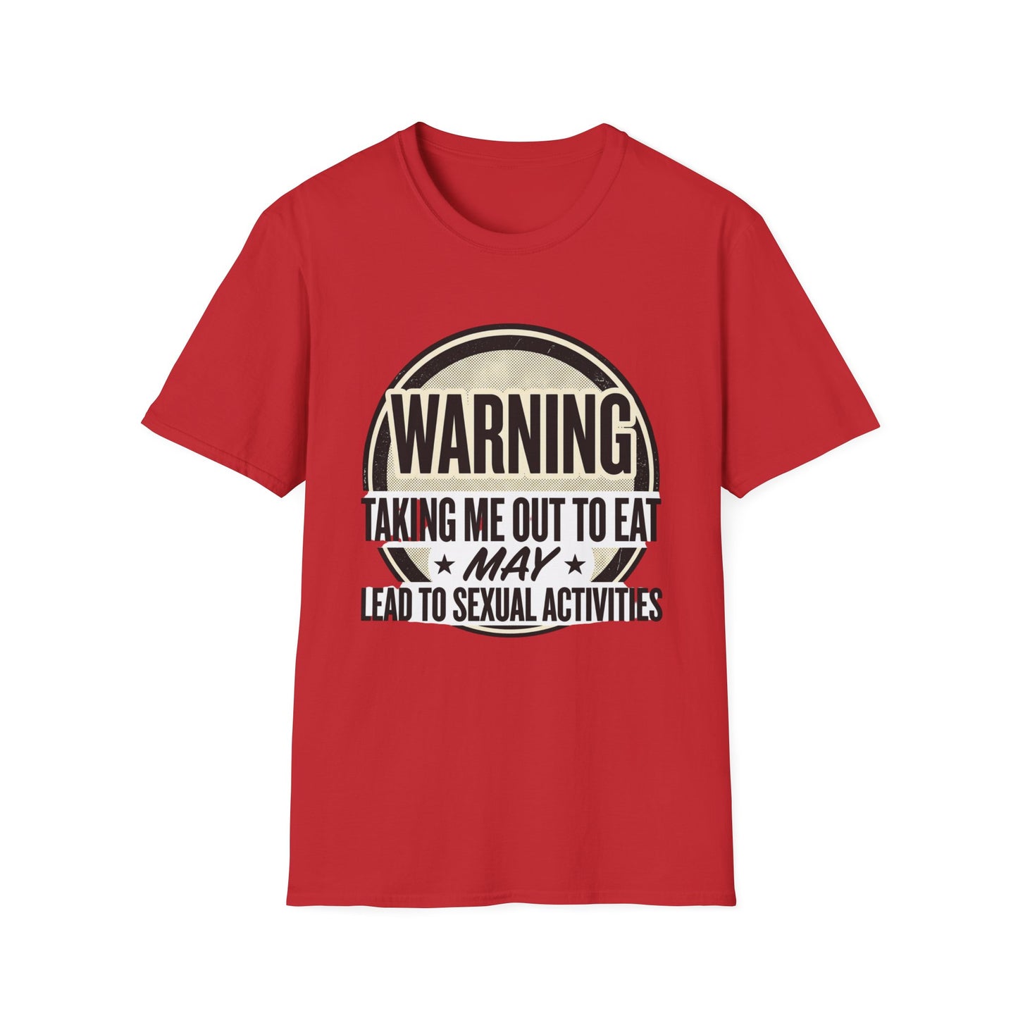 "Warning: Taking Me Out to Eat May Lead to Sexual Activities" Funny Graphic Tee