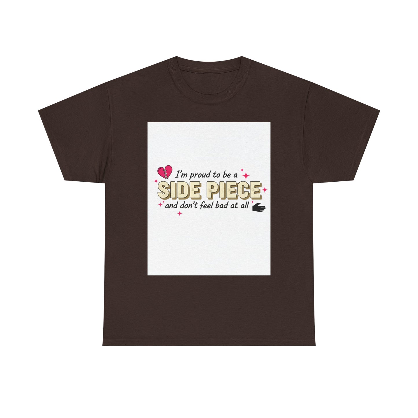 Side Piece Funny Graphic Tee — "I’m Proud to Be a Side Piece and Don’t Feel Bad at All" Printify