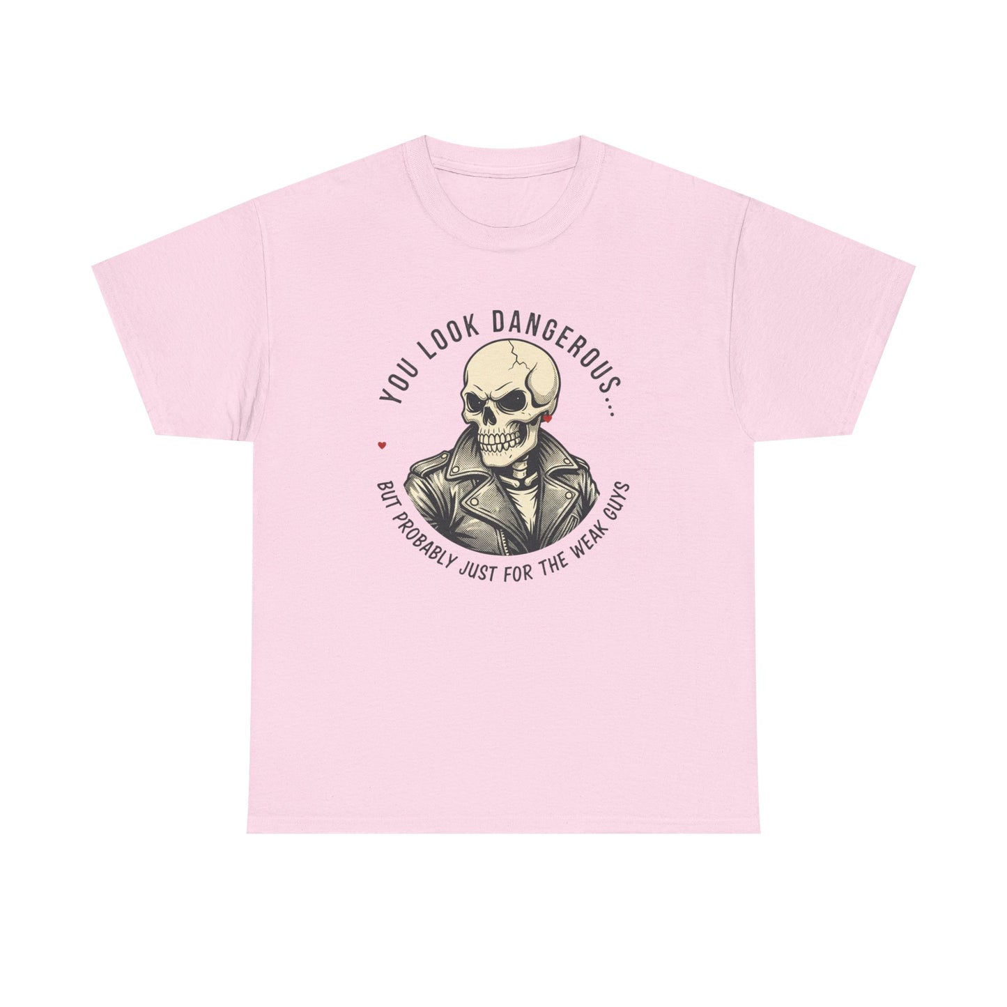 Skull Jacket Tee — “You Look Dangerous (Not Probably Just for the Weak Ones)” Graphic T-Shirt Printify