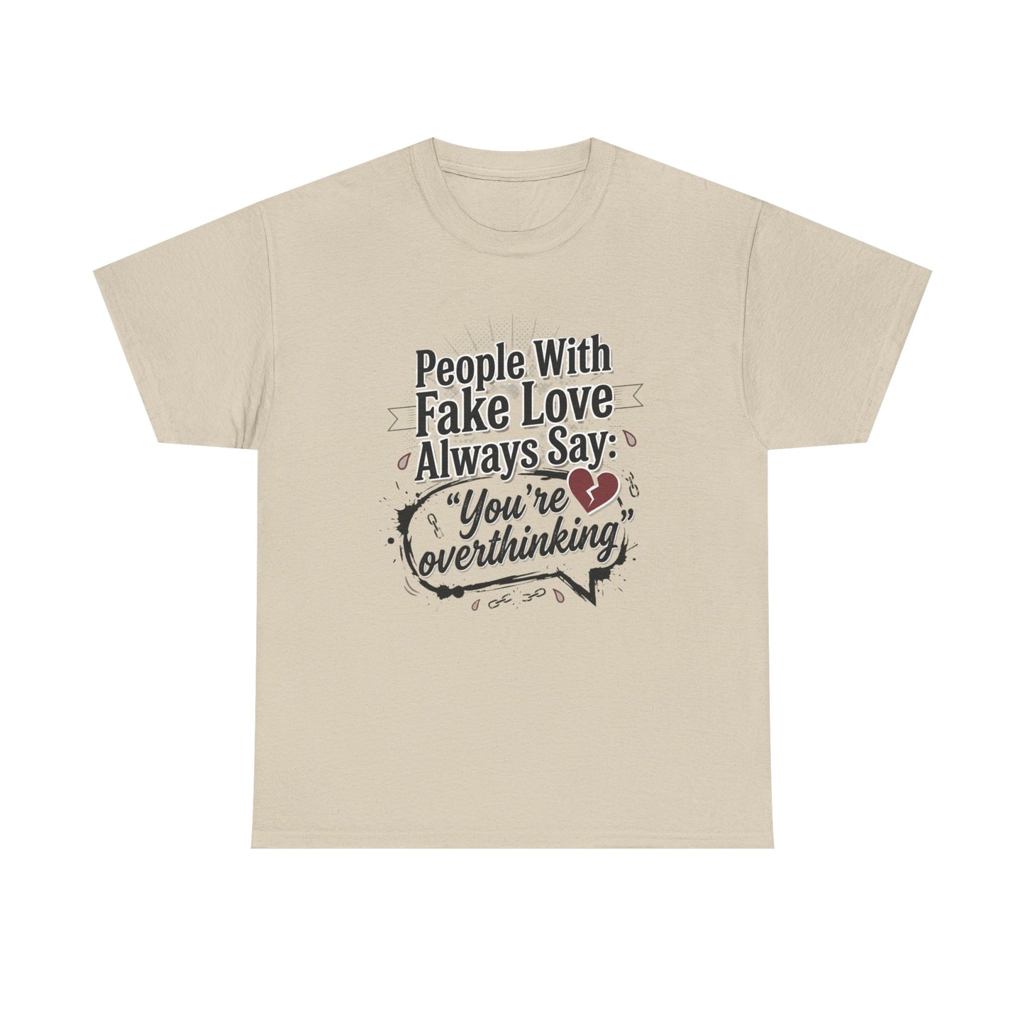 “People With Fake Love Always Say: ‘You’re Overthinking’” Graphic Tee