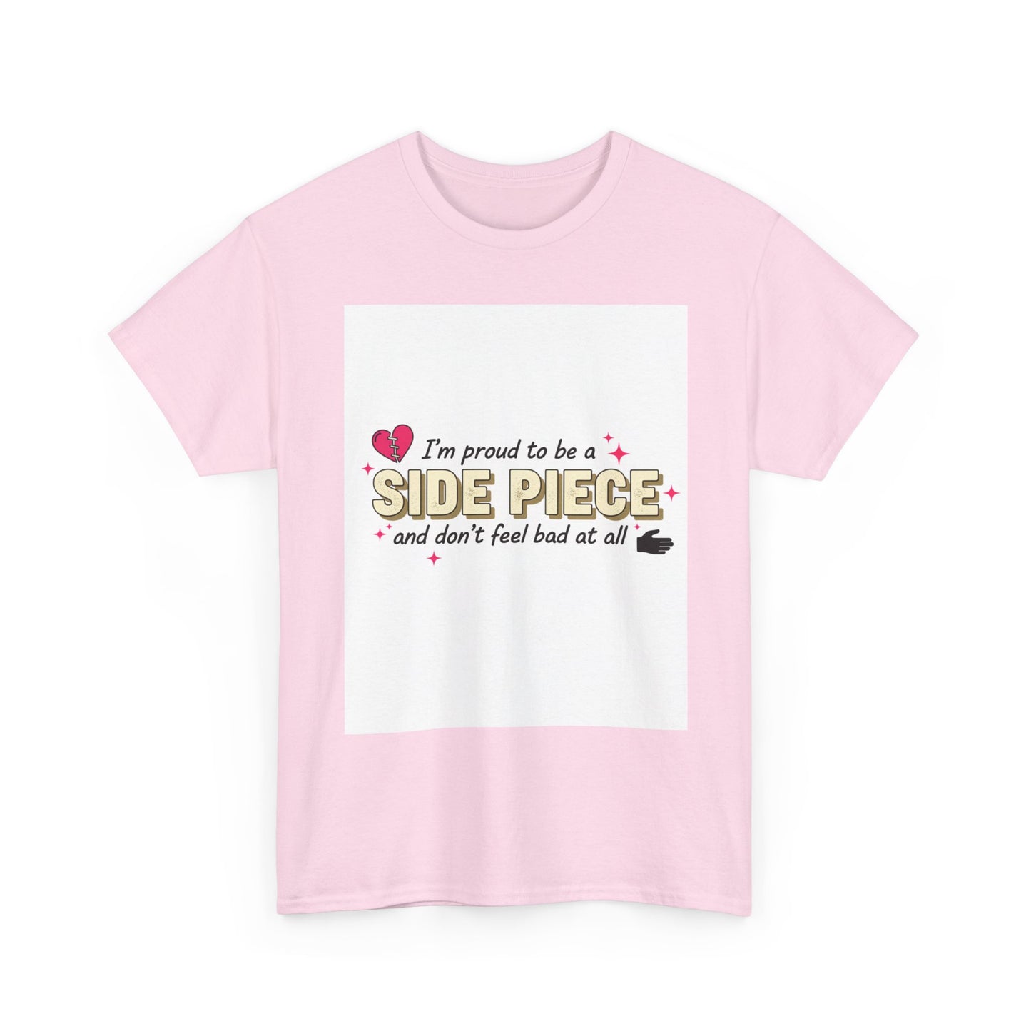 Side Piece Funny Graphic Tee — "I’m Proud to Be a Side Piece and Don’t Feel Bad at All" Printify