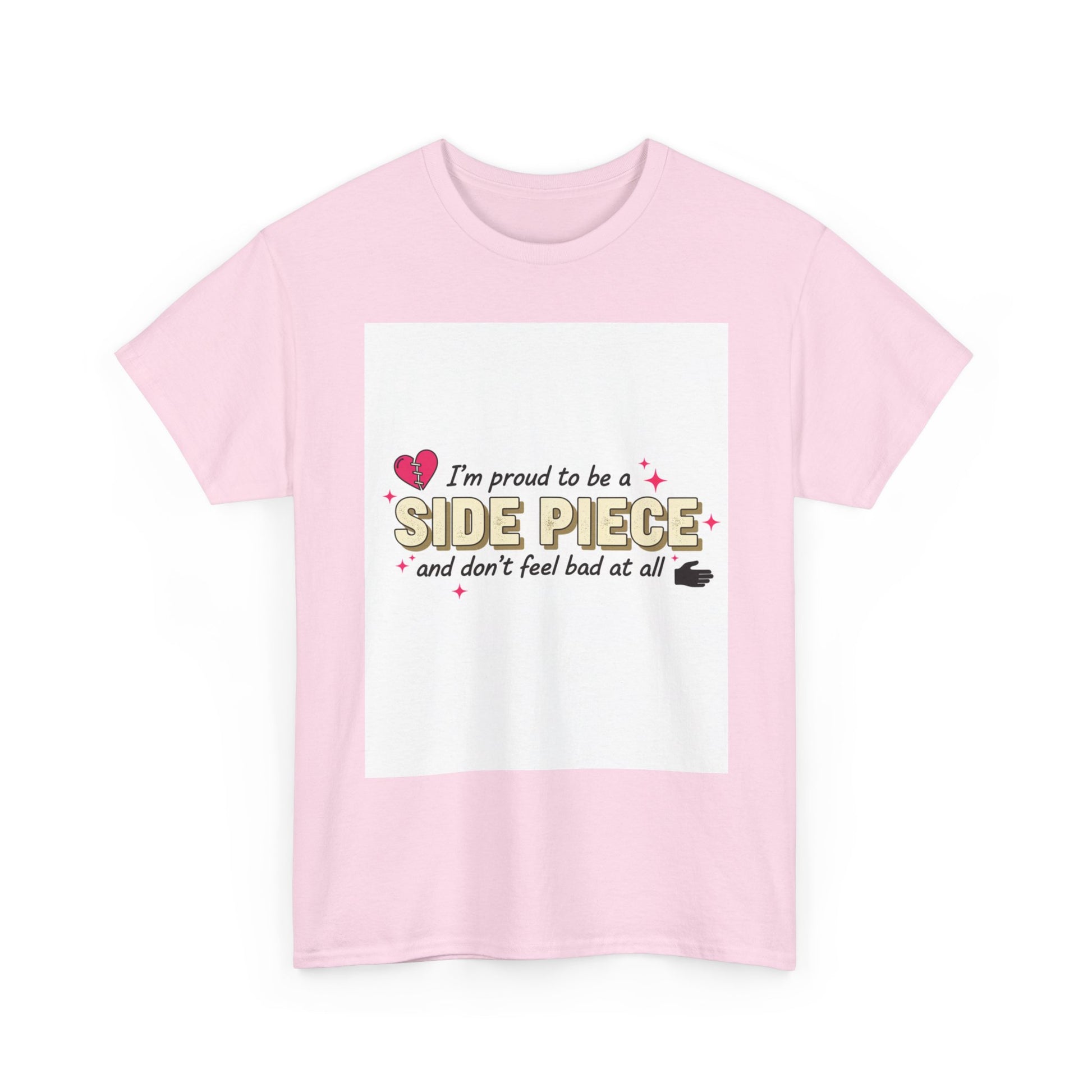 Side Piece Funny Graphic Tee — "I’m Proud to Be a Side Piece and Don’t Feel Bad at All" Printify