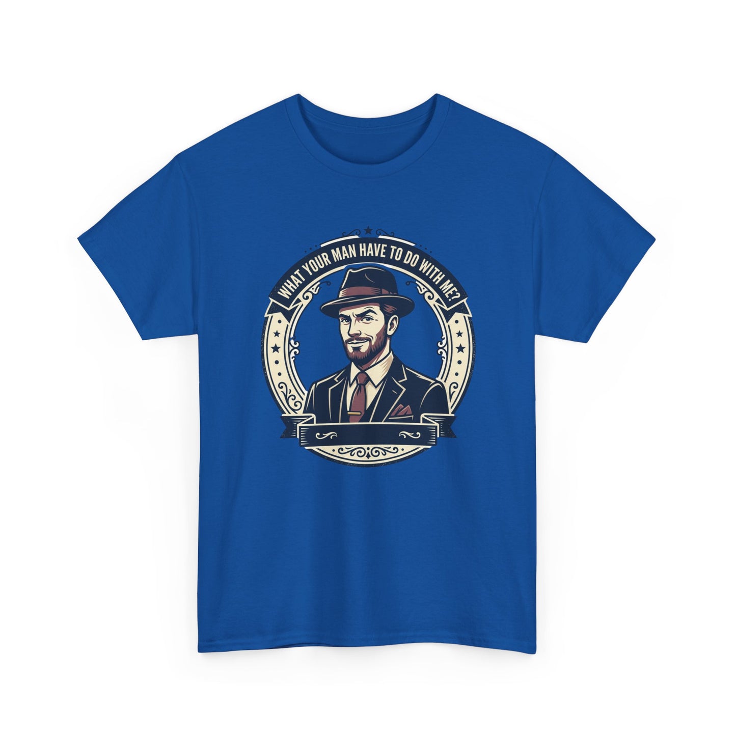"WHAT YOUR MAN HAVE TO DO WITH ME" T-Shirt — Sassy Graphic Tee