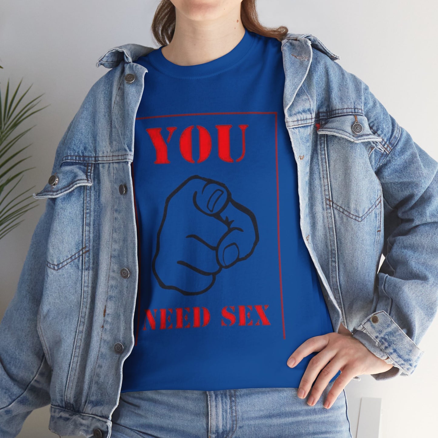 'You Need Sex' T‑Shirt — Provocative Graphic Tee for Bold Statement