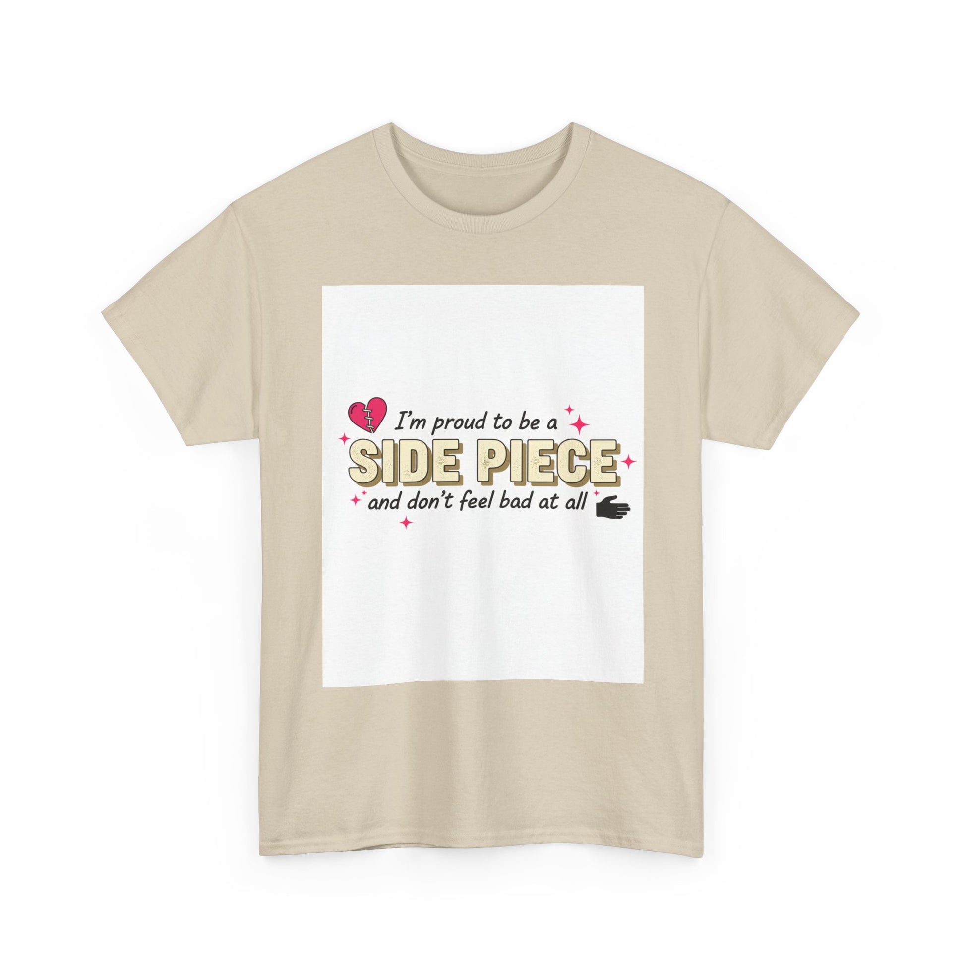 Side Piece Funny Graphic Tee — "I’m Proud to Be a Side Piece and Don’t Feel Bad at All" Printify