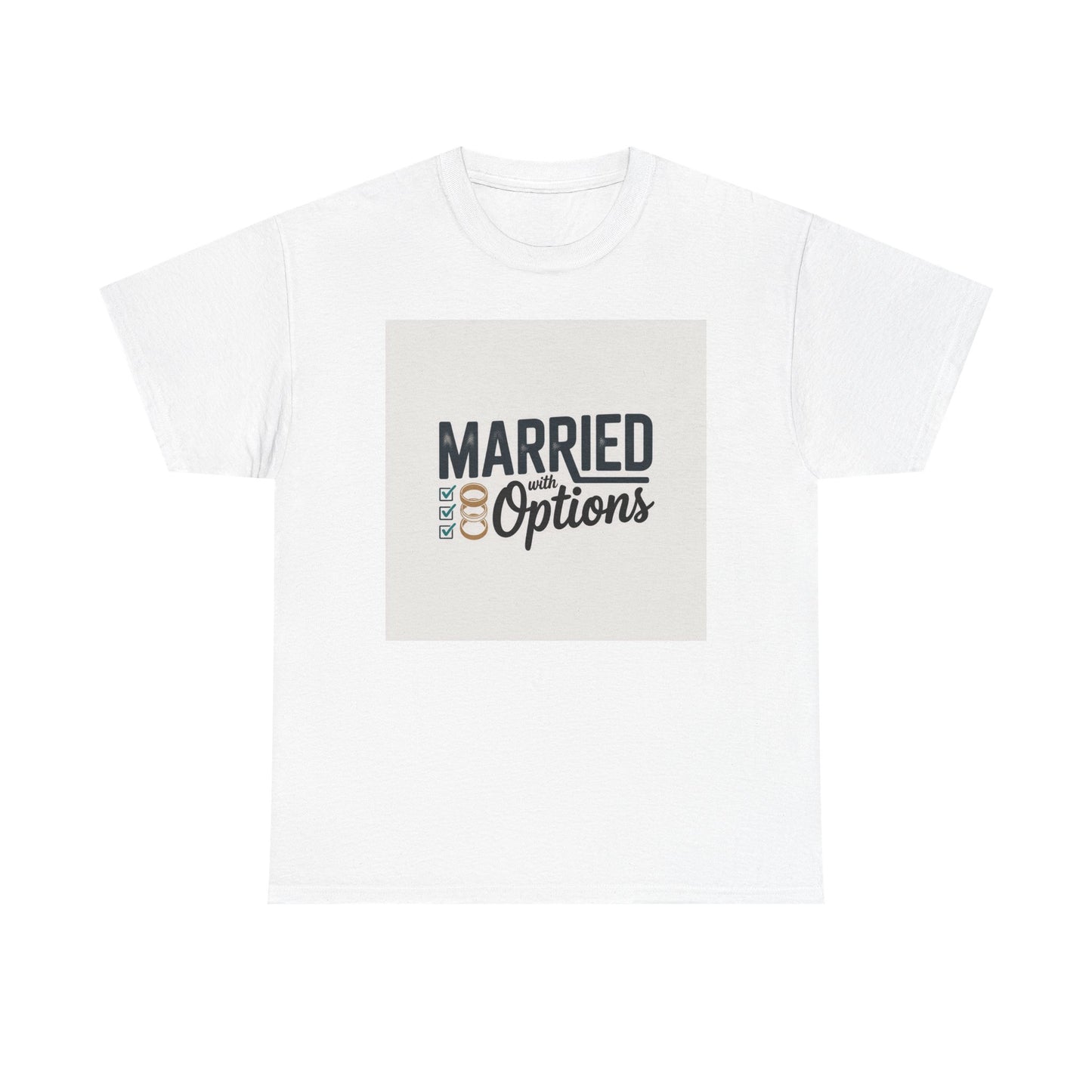 Married (No Other Options) T-Shirt — Funny Marriage Quote Tee
