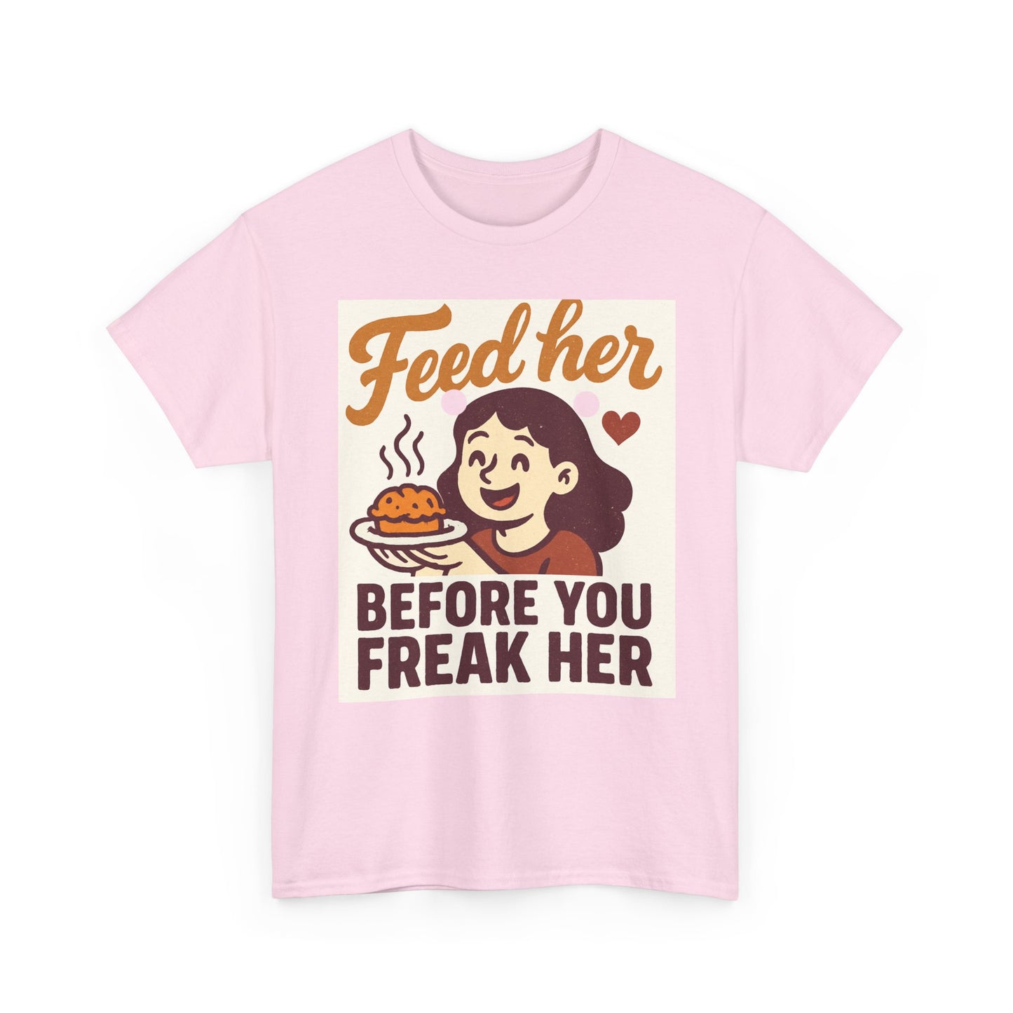 T-Shirt — "Feed Her Before You Freak Her" Funny Retro Graphic Tee