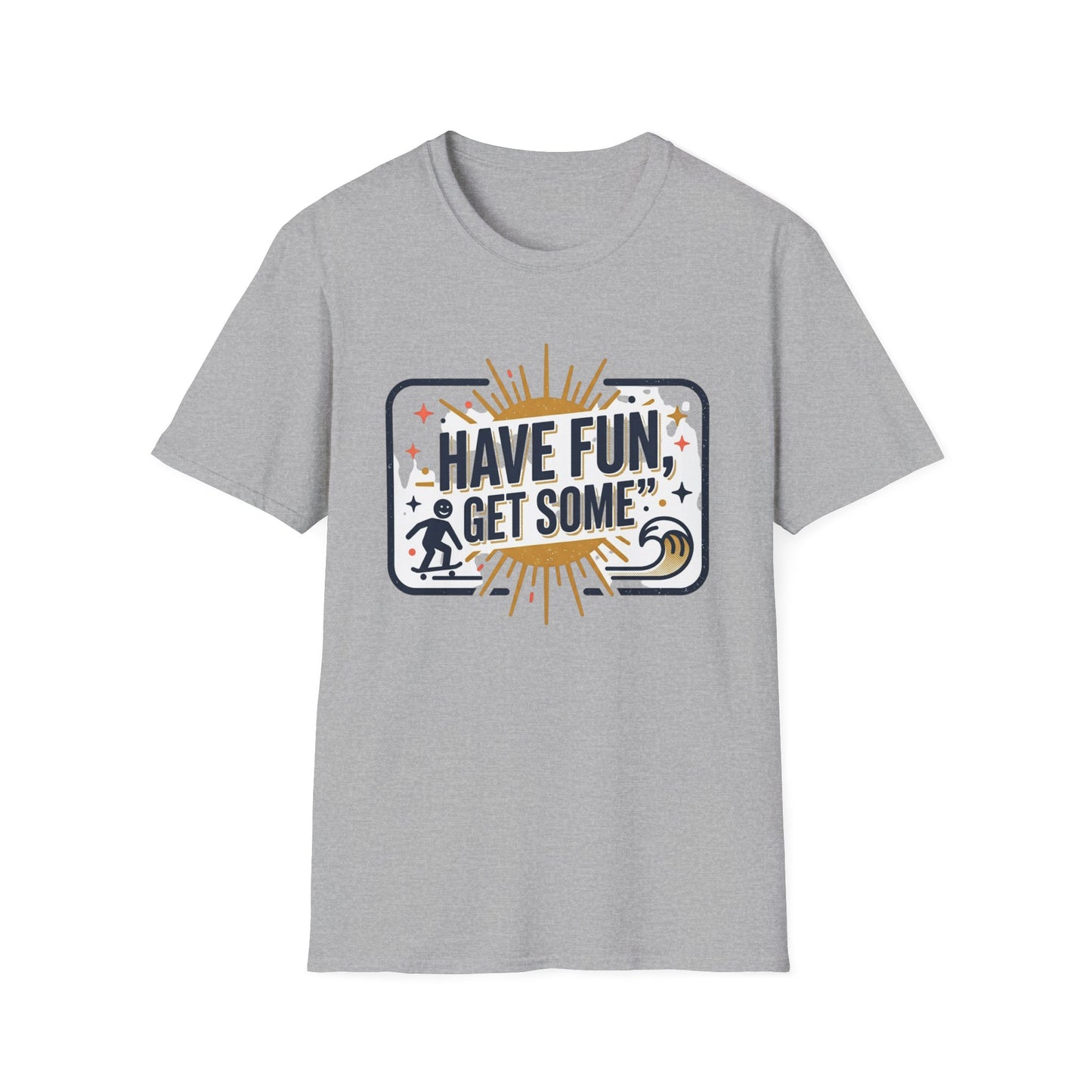 Have Fun, Get Some T-Shirt — Retro Surf & Skate Graphic Tee