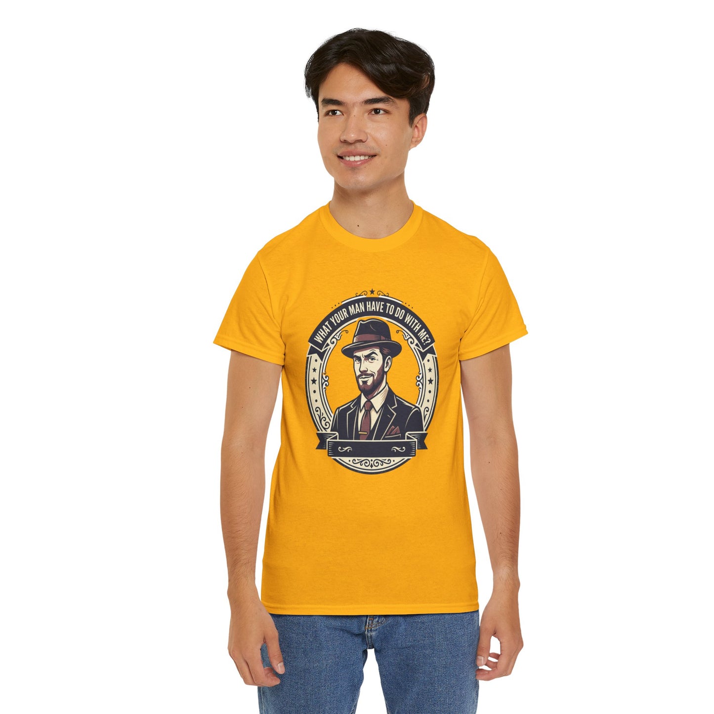"WHAT YOUR MAN HAVE TO DO WITH ME" T-Shirt — Sassy Graphic Tee