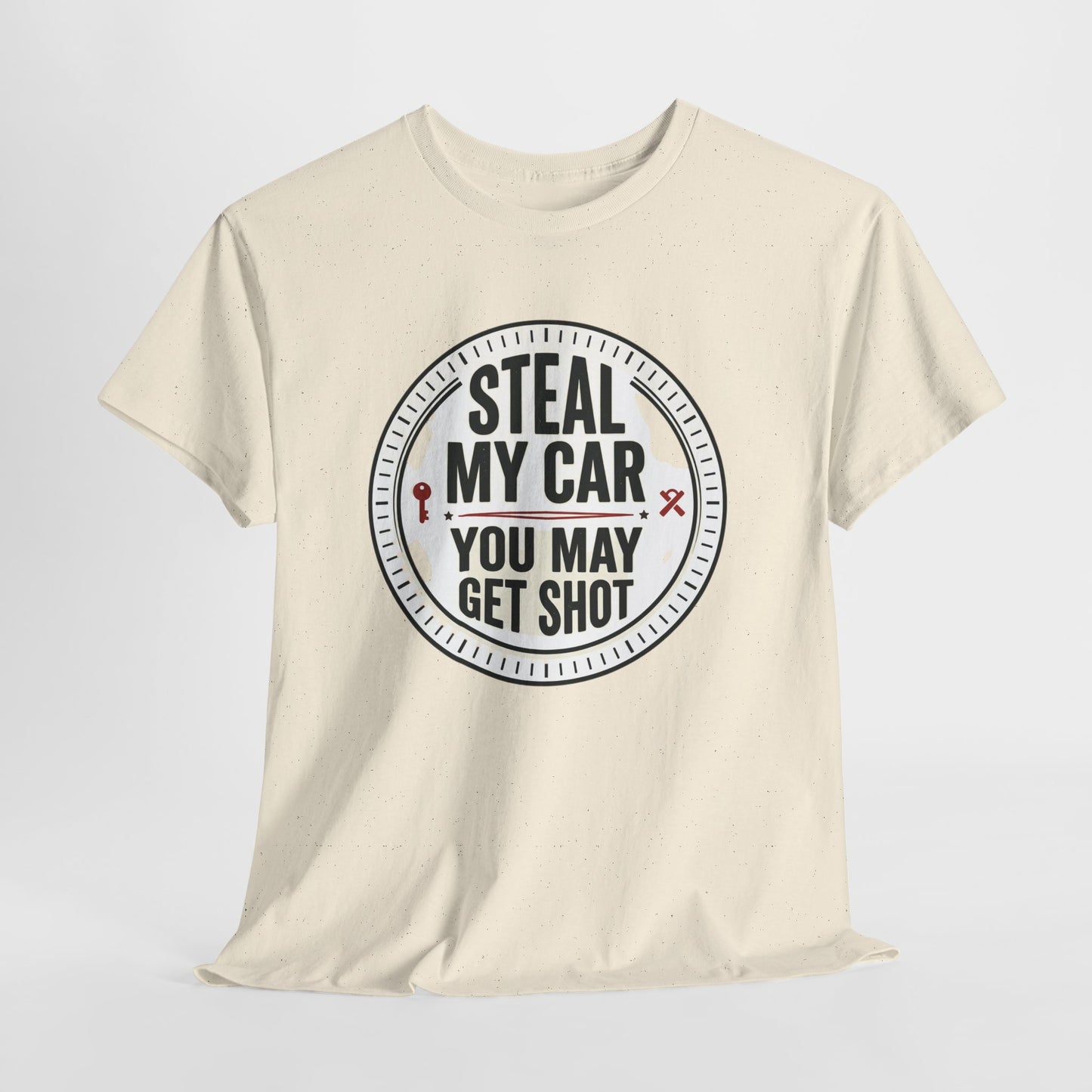 “Steal My Car You May Get Shot” Funny Garage & Car Owner Tee