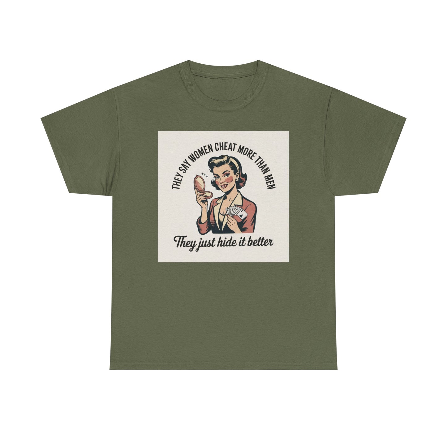 Vintage Pinup Tee — "They Say Women Cheat More Than Men — They Just Hide It Better" Printify