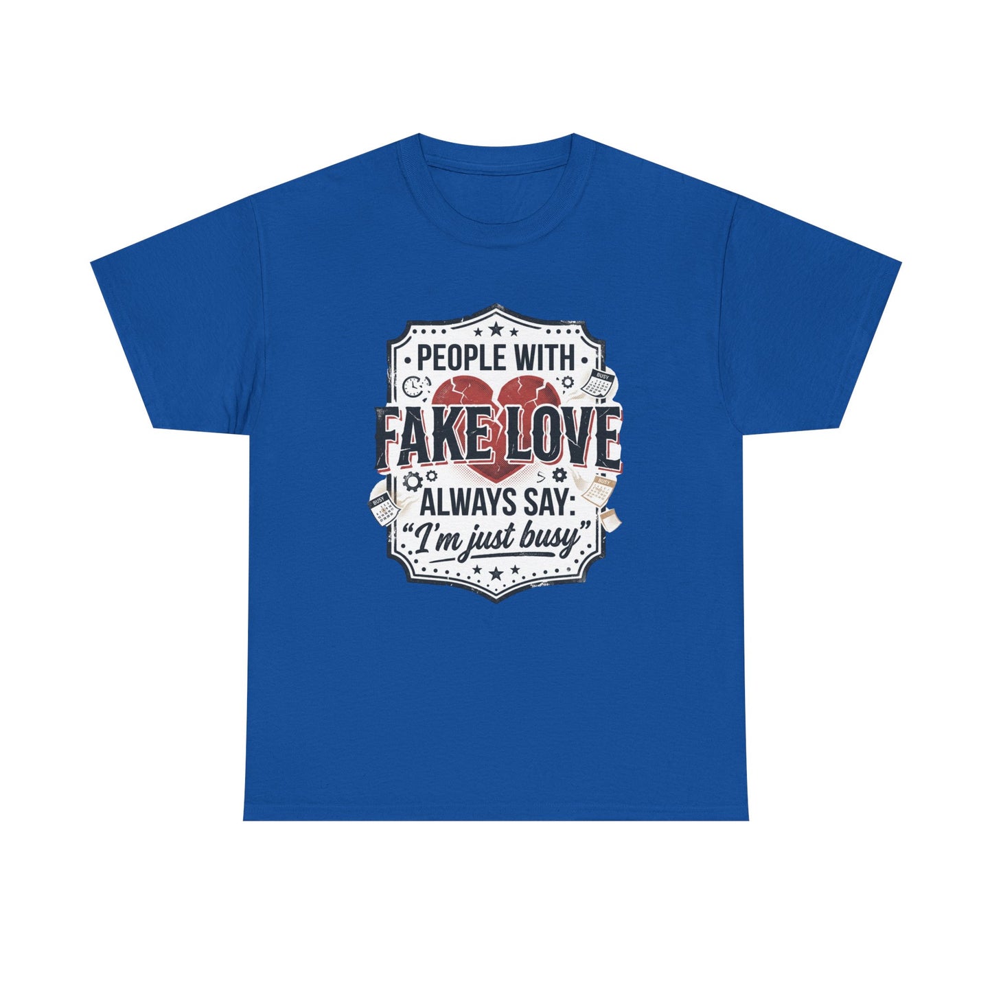 Fake Love Graphic Tee — “People With Fake Love Always Say: 'I’m Just Busy'”