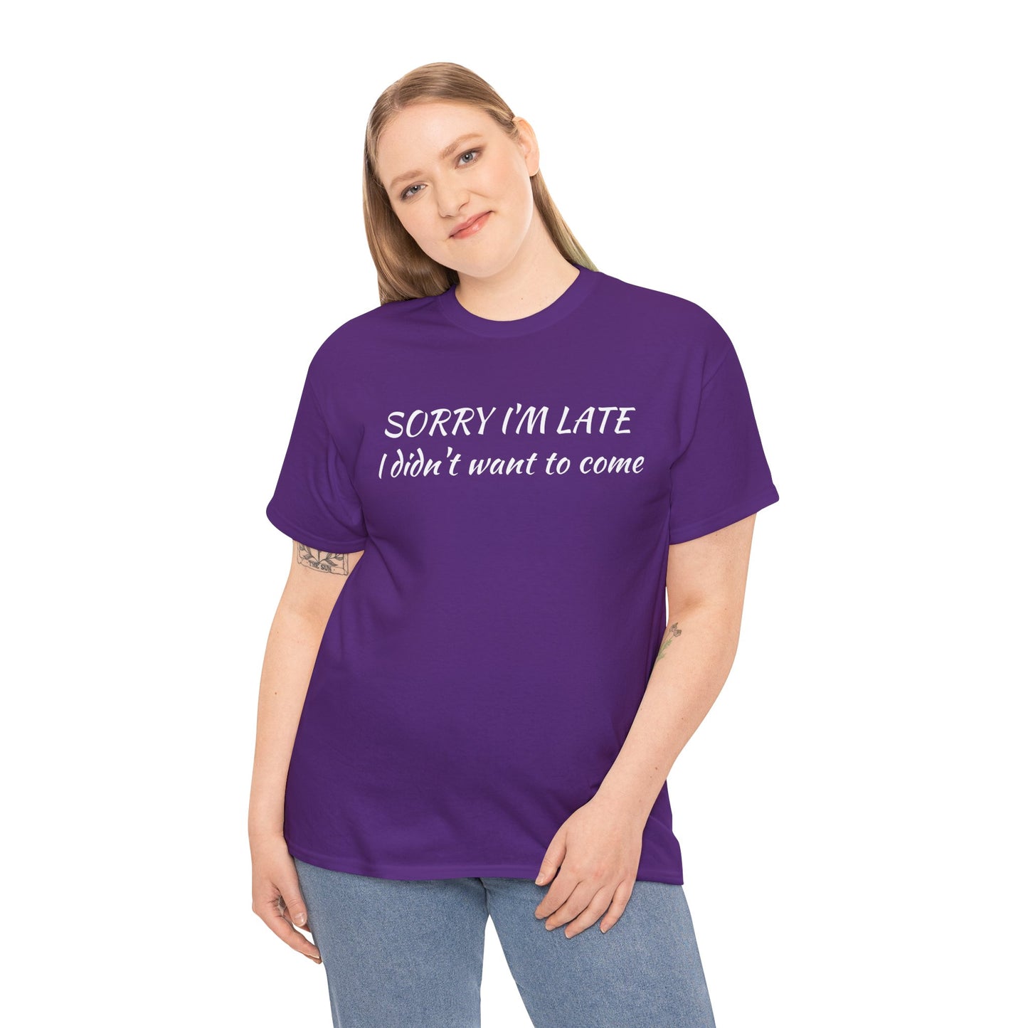 Sorry I'm Late T‑Shirt — "I Didn't Want To Come" Funny Graphic Tee