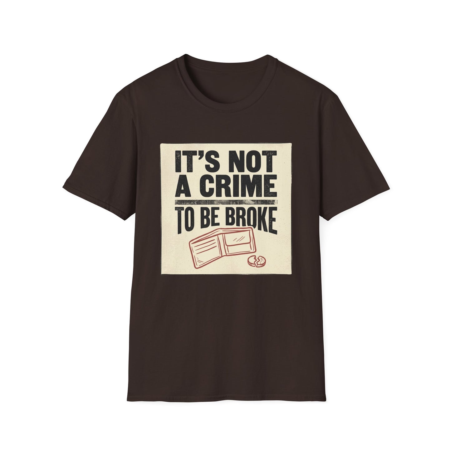 It's Not a Crime to Be Broke T-Shirt