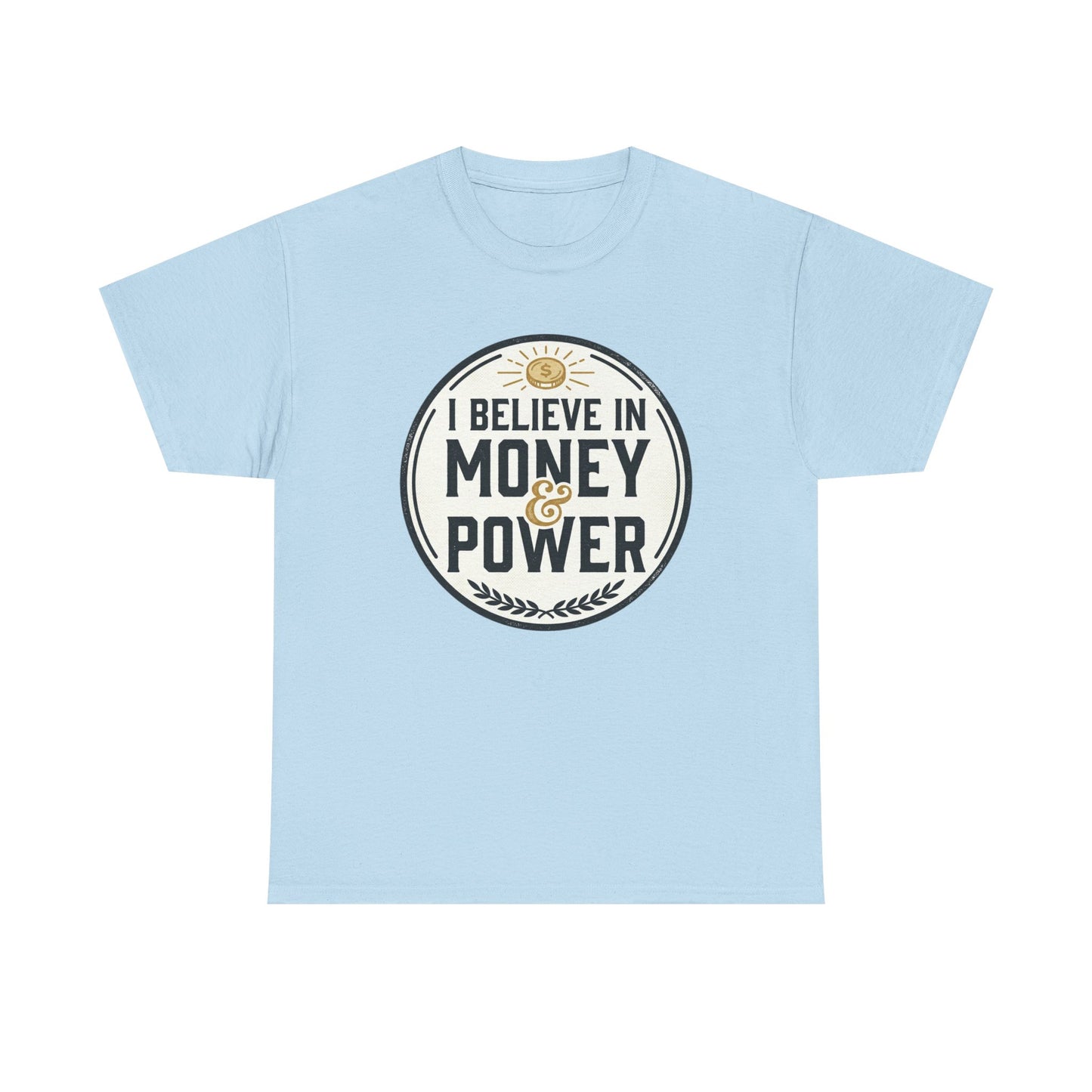 I Believe in Money & Power T-Shirt — Motivational Retro Graphic Tee