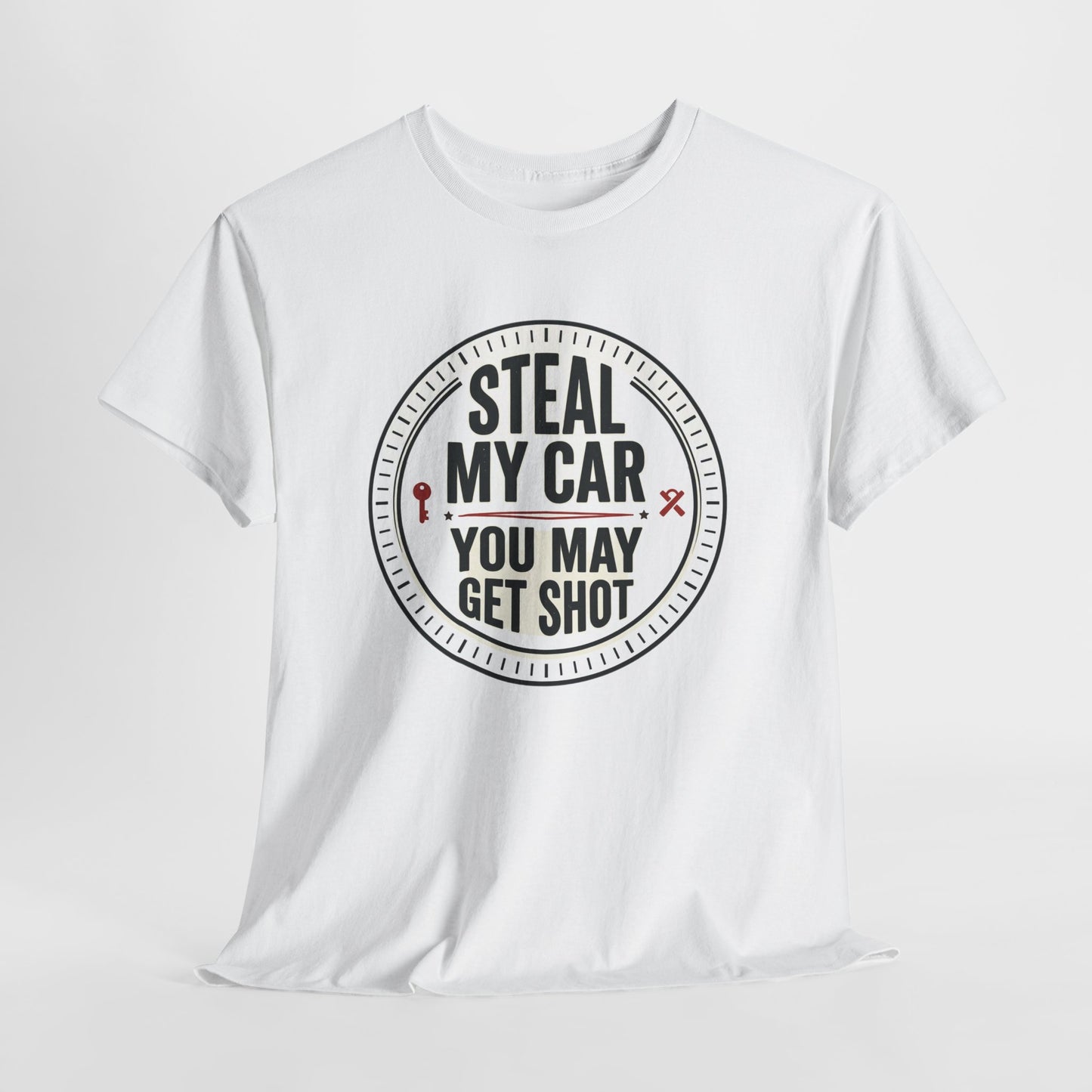 “Steal My Car You May Get Shot” Funny Garage & Car Owner Tee