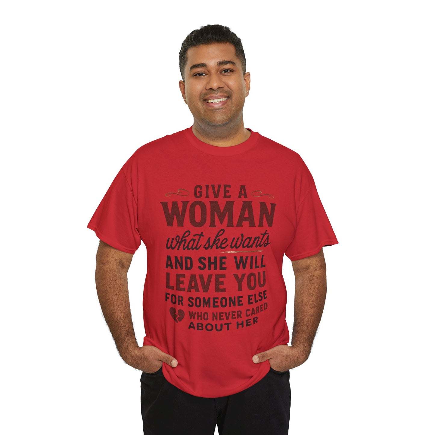 T-Shirt — "Give a Woman What She Wants" Funny Relationship Quote Tee Printify