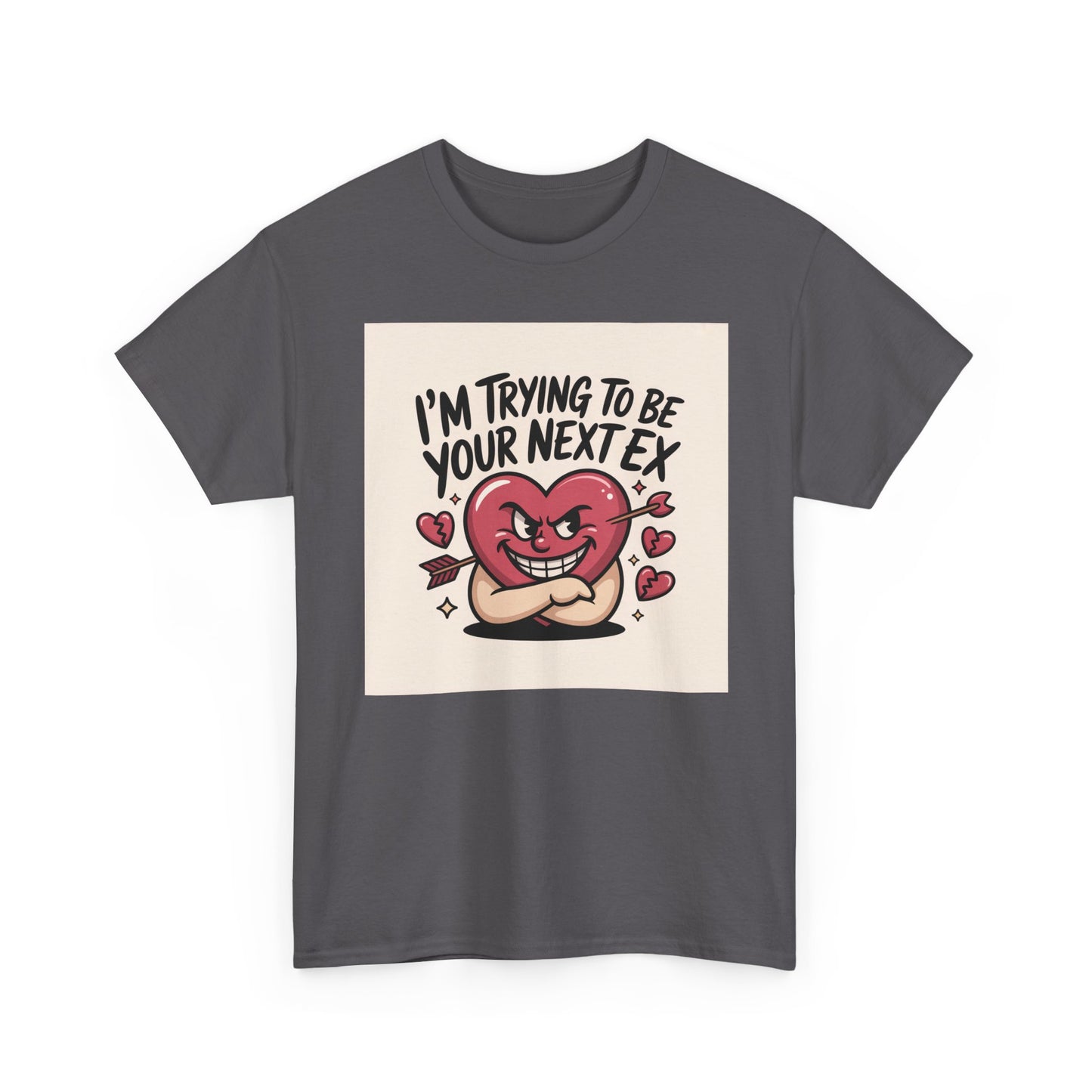 Valentine Heart Character Tee — "I'm Trying To Be Your Next Ex" Graphic T-Shirt Printify