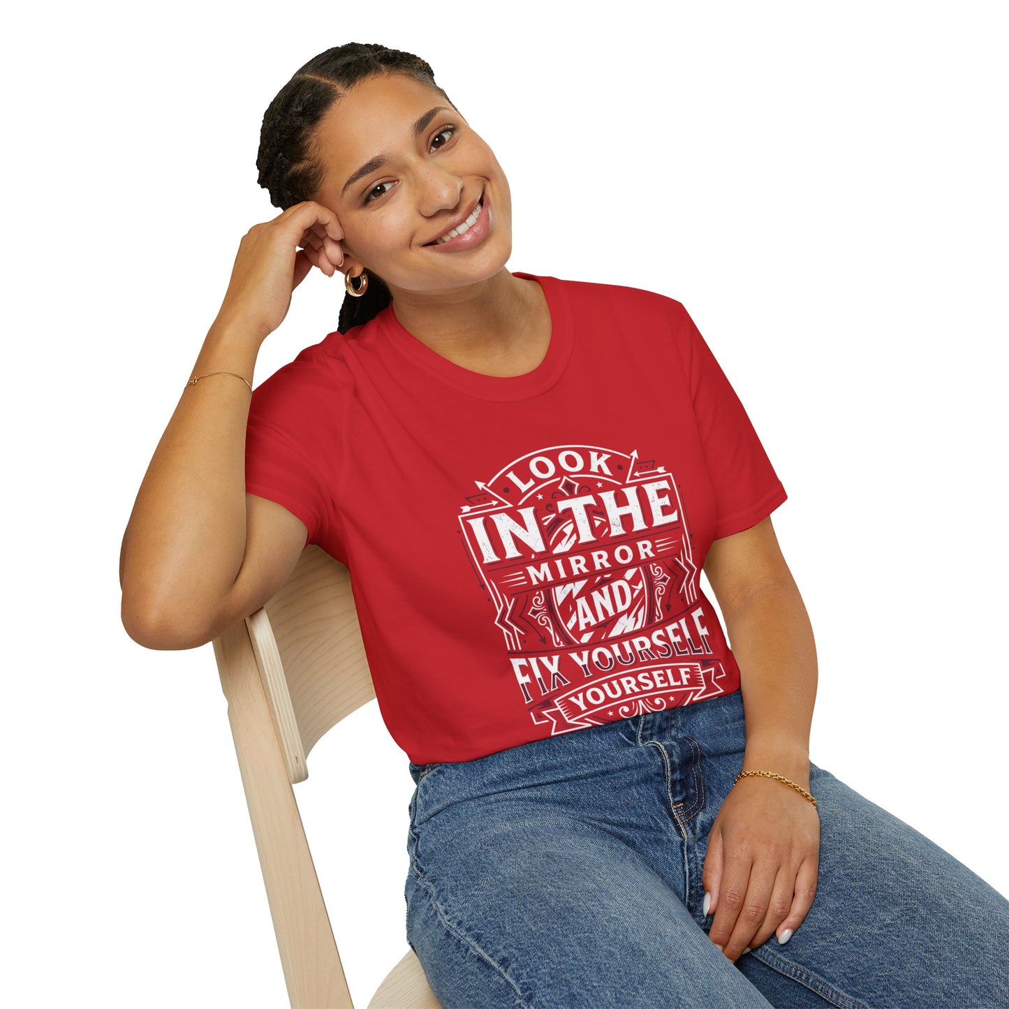 Look in the Mirror Fix Yourself T-Shirt