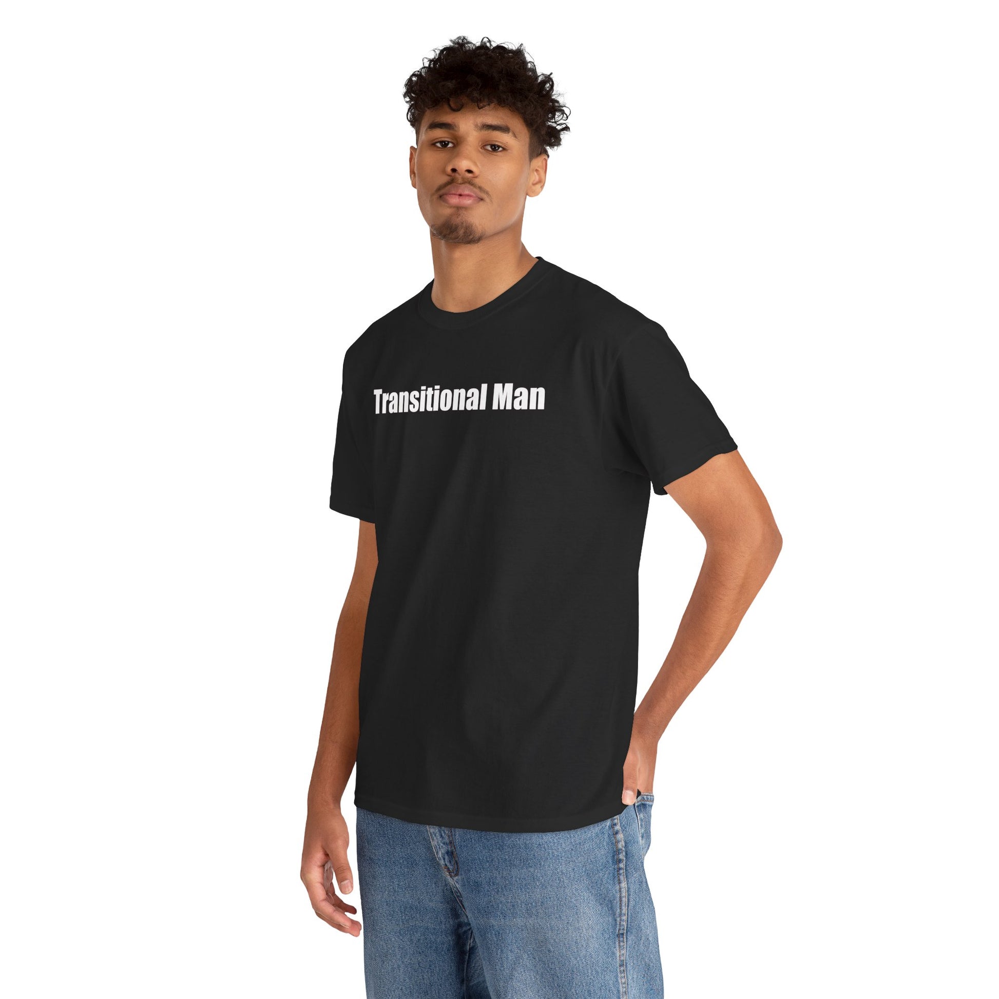 Transitional Man Tee — Bold Text Gender Transition Awareness Shirt Printify