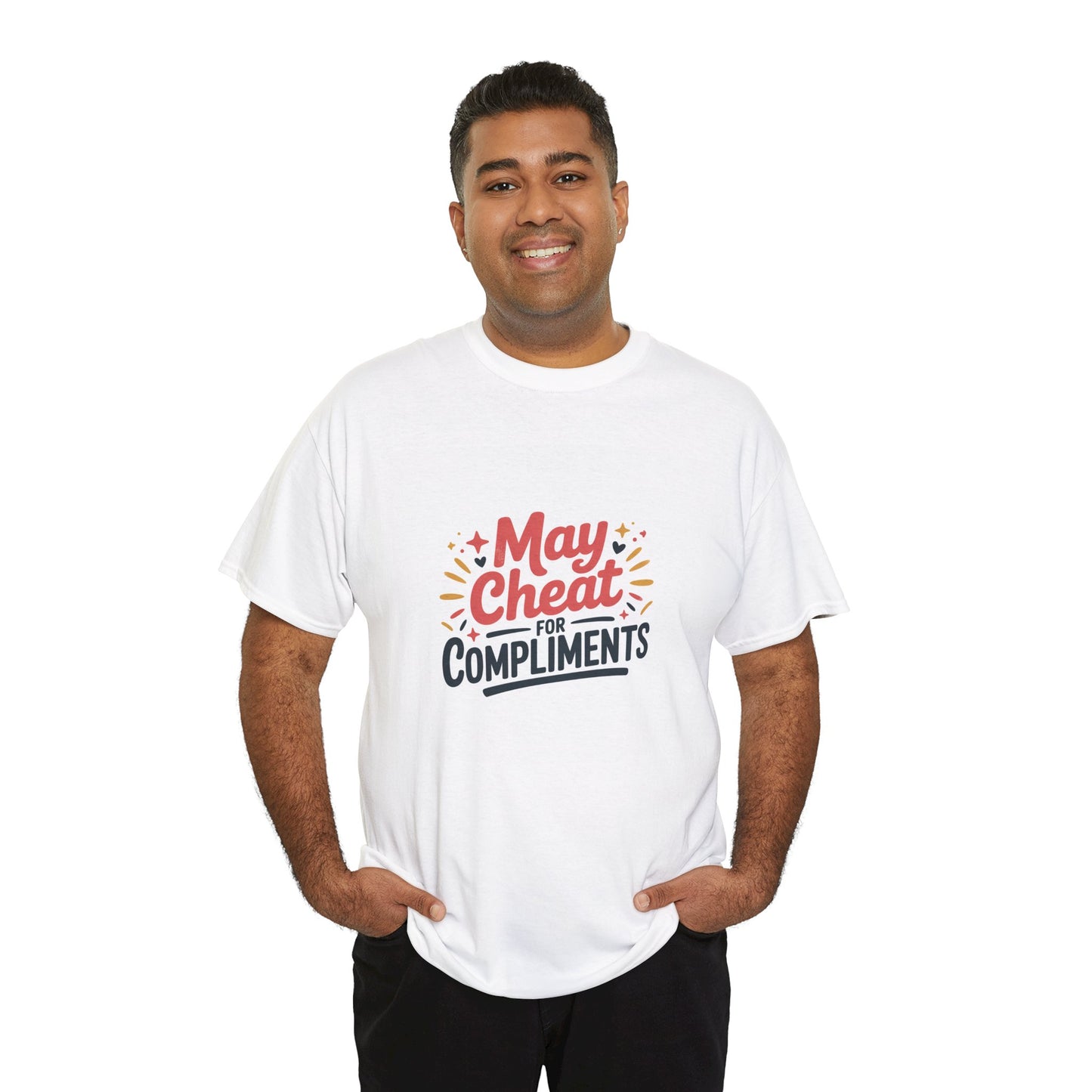 May Cheat for Compliments T-Shirt — Funny Sarcastic Graphic Tee