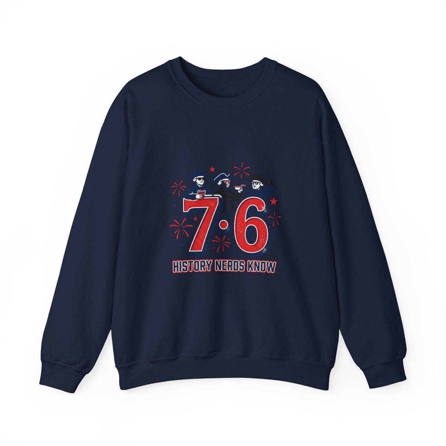 7·6 History Nerds Know Sweatshirt | 1776 patriotic vintage meme