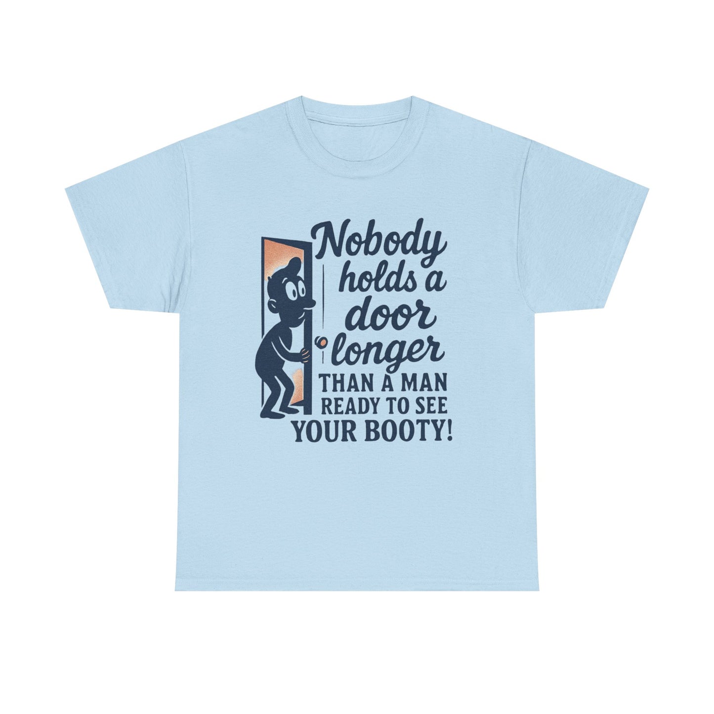 Funny Graphic Tee – "Nobody Holds a Door Longer…Ready to See Your Booty!"