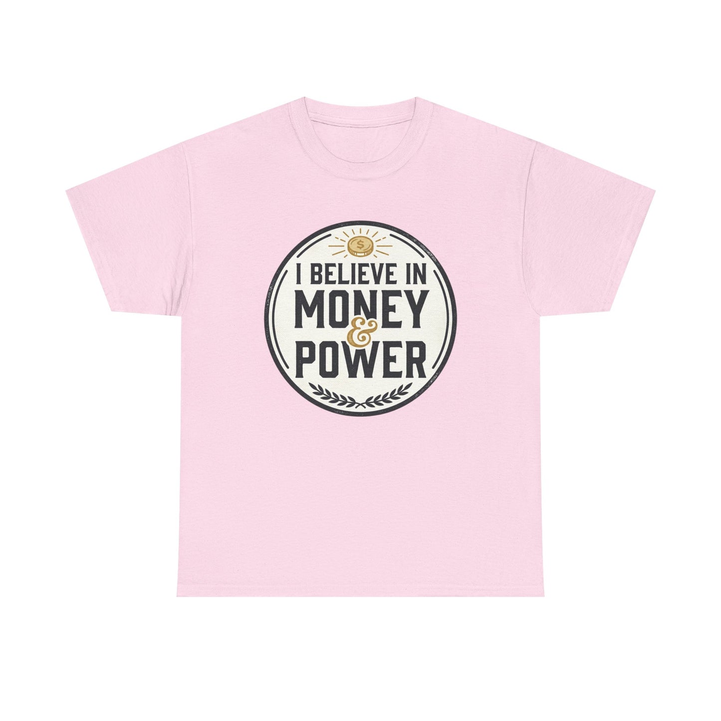 I Believe in Money & Power T-Shirt — Motivational Retro Graphic Tee