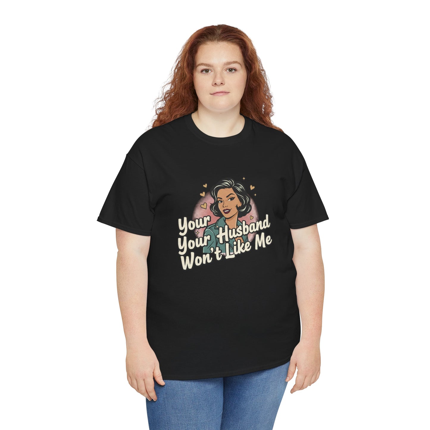 Graphic Tee — Retro Pinup "Your Husband Won't Like Me" Statement Shirt Printify