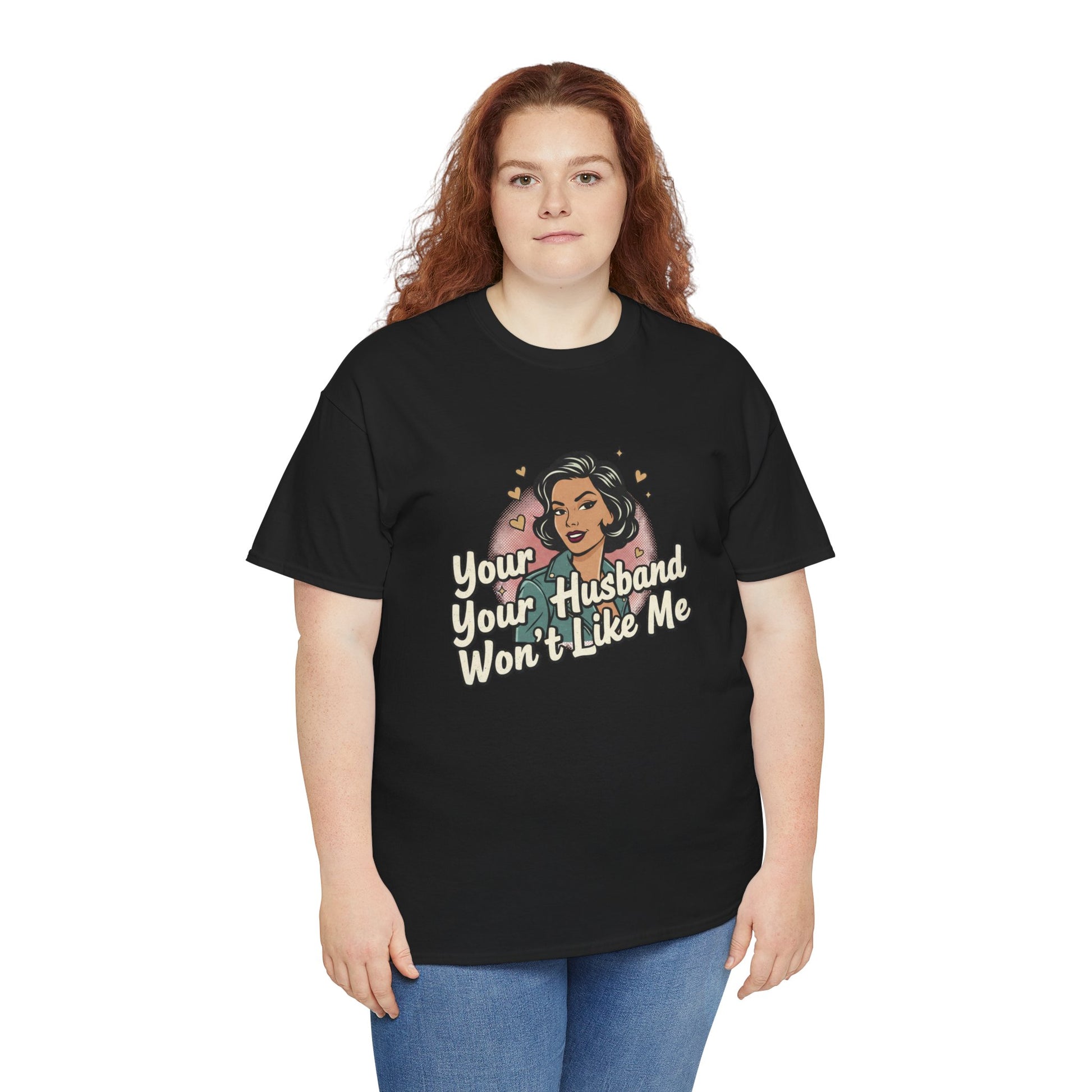 Graphic Tee — Retro Pinup "Your Husband Won't Like Me" Statement Shirt Printify