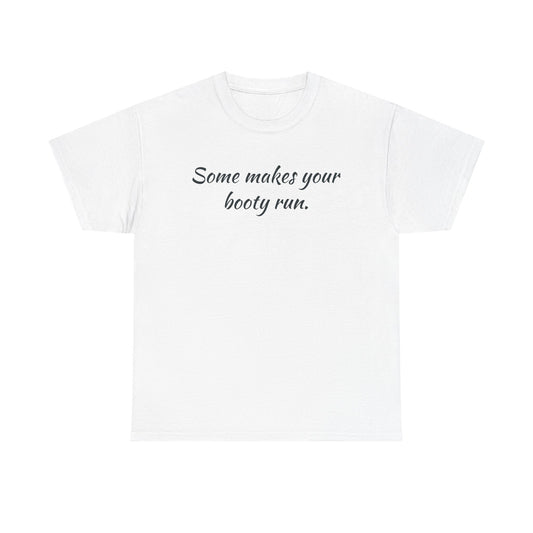 Some makes your booty run