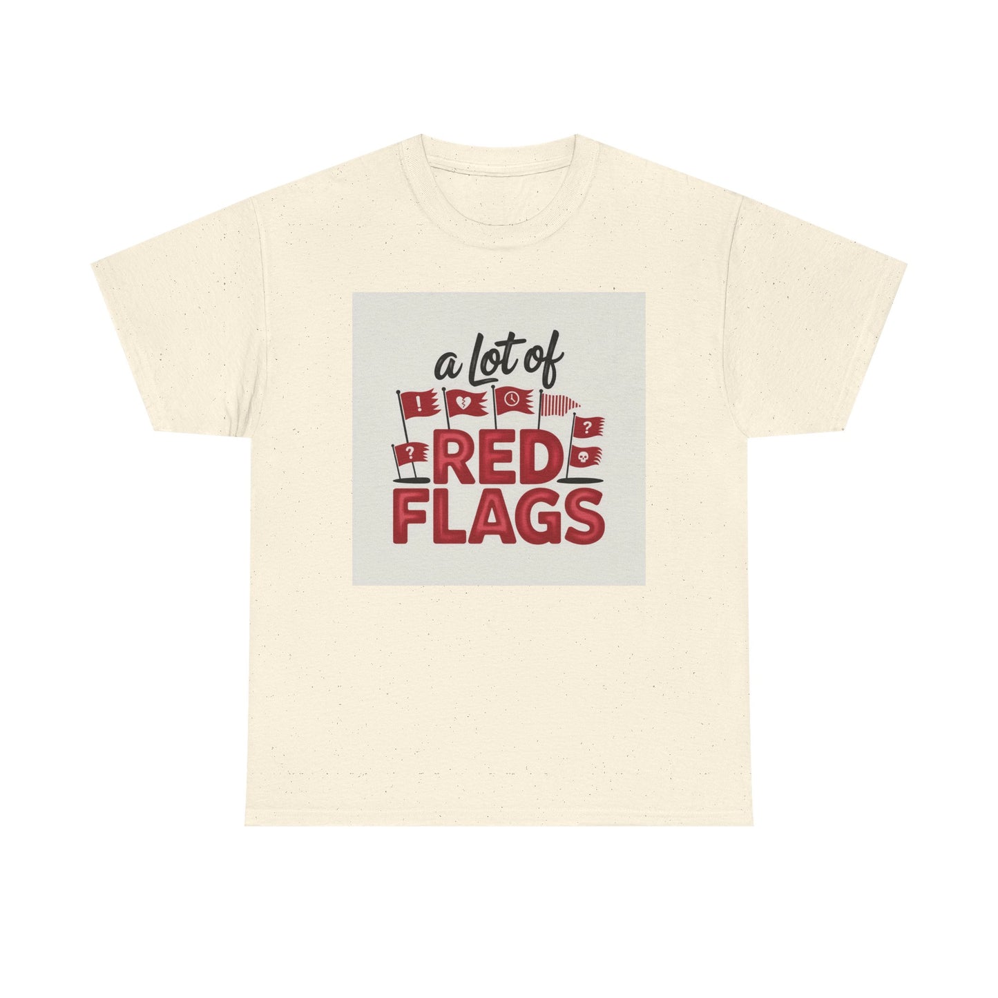 T-Shirt — “A Lot of Red Flags” Funny Relationship Humor Tee